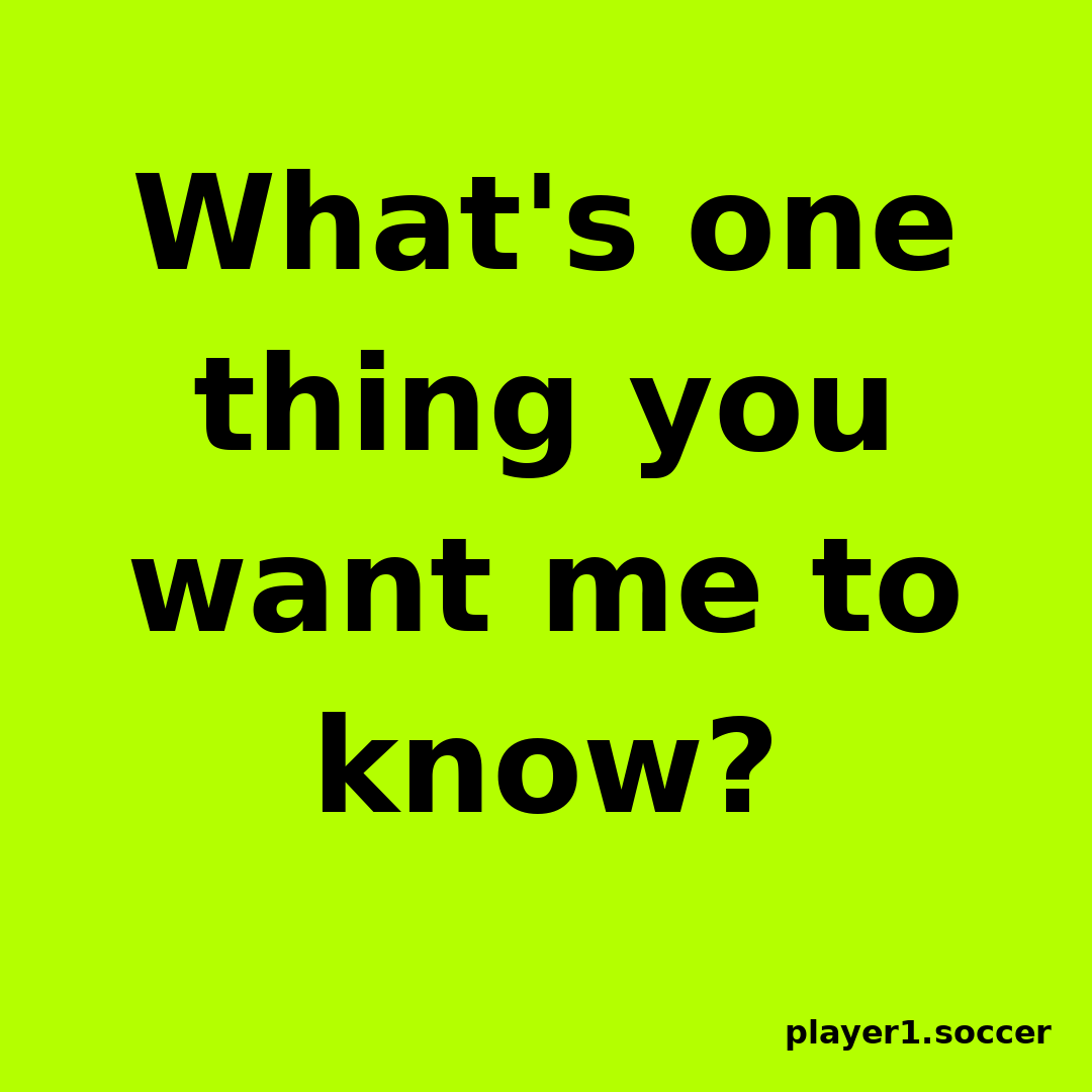 Power Question #33: What's one thing you want me to know?