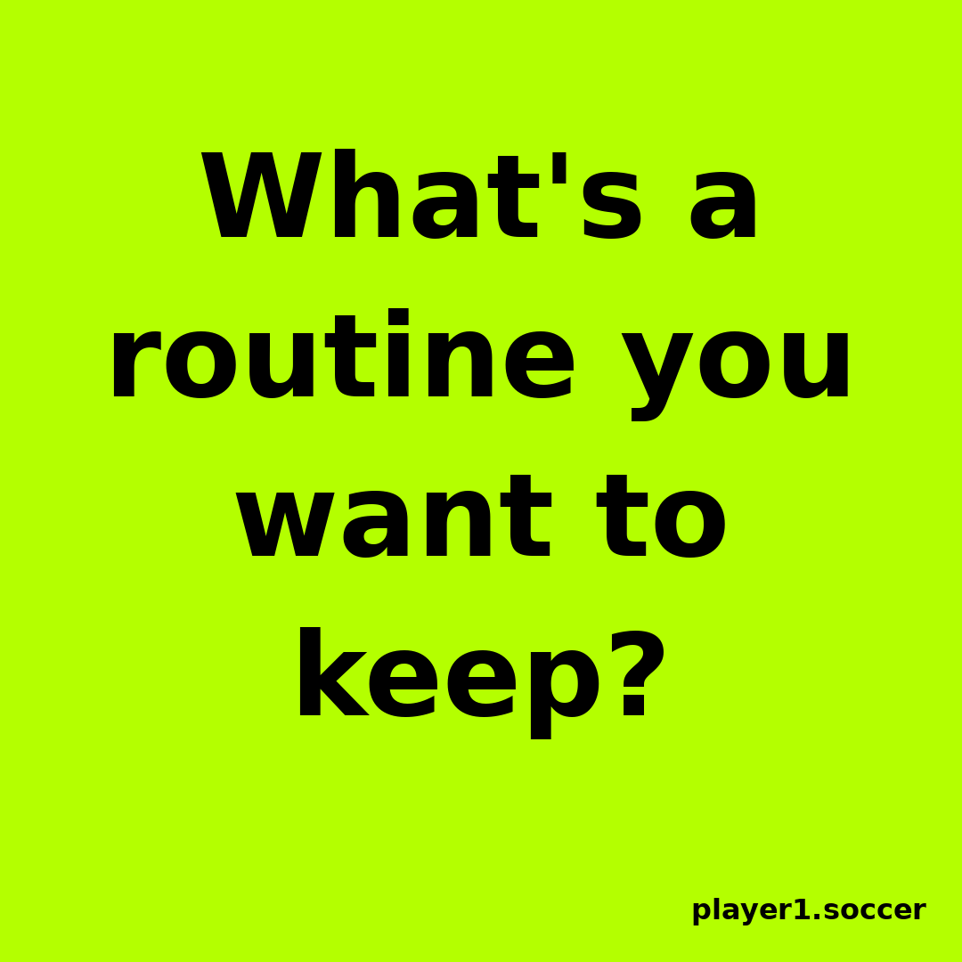 Power Question #35: What's a routine you want to keep?