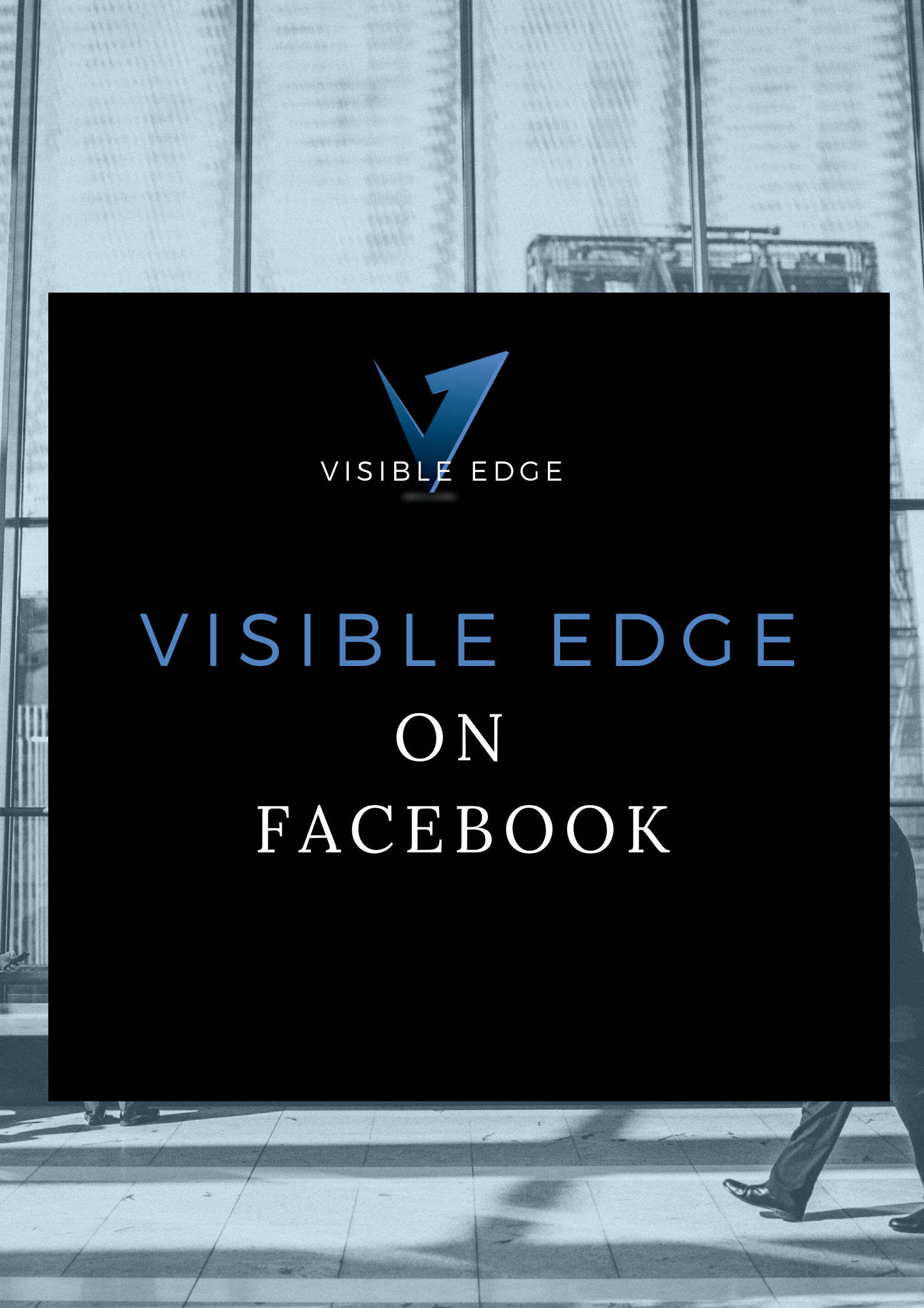 Promotional graphic for Visible Edge, indicating presence on Facebook, with a background of an urban cityscape seen through large glass windows.