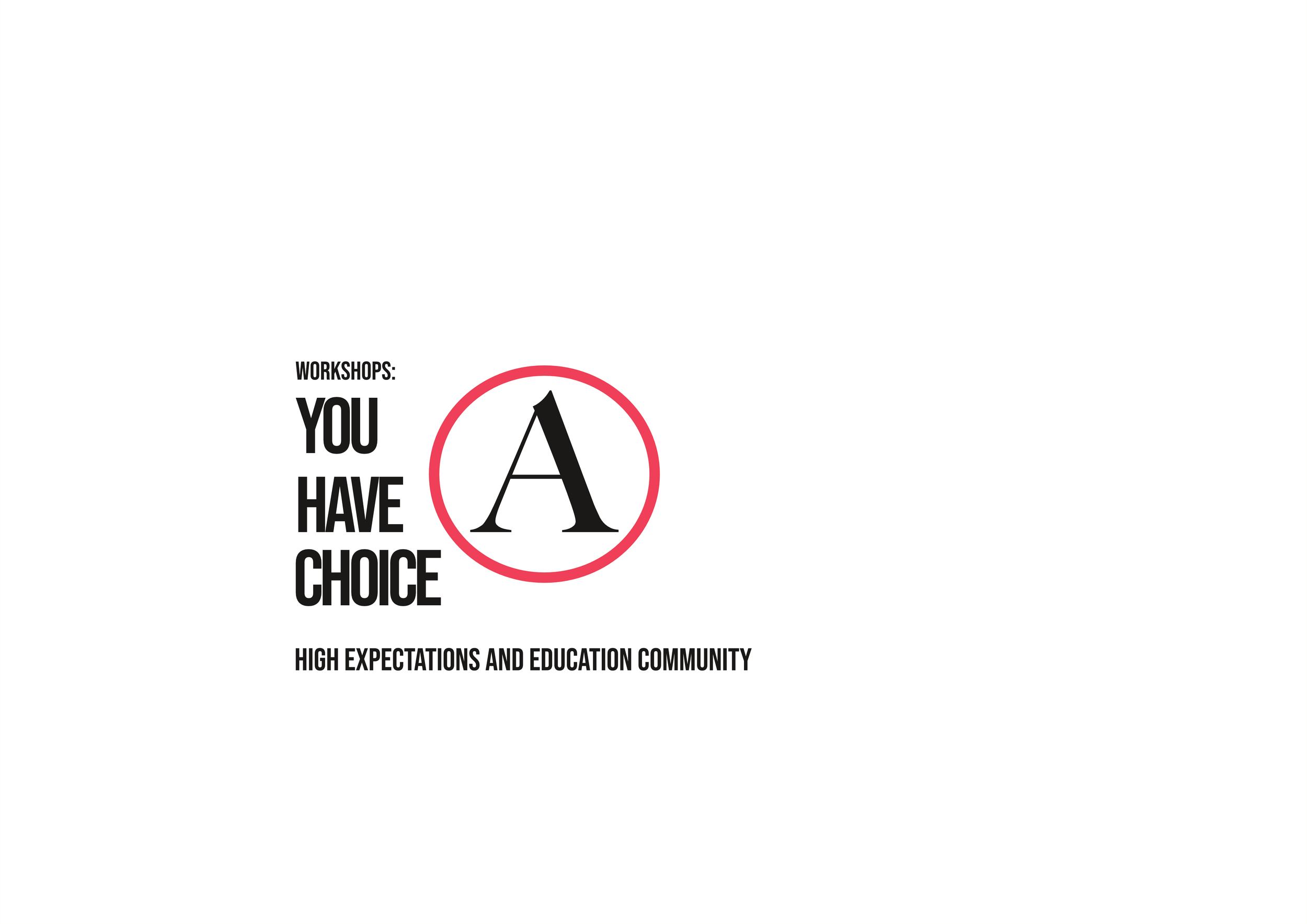 Logo for a workshop titled 'You Have a Choice' with a large letter A inside a red circle, and text below that reads 'High Expectations and Education Community'.