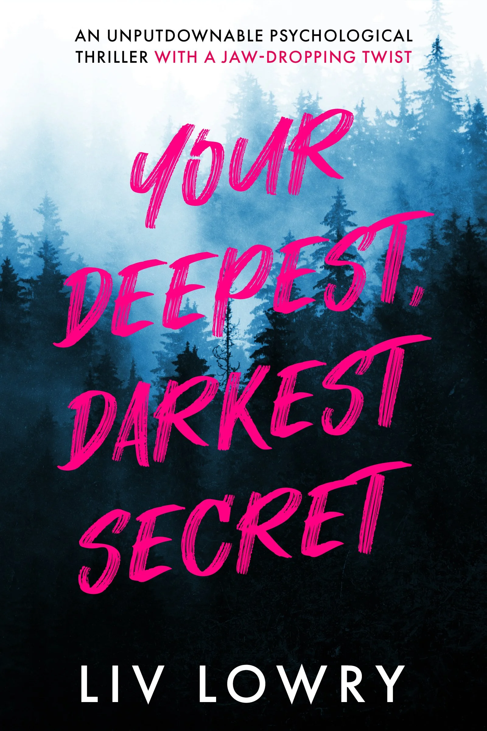 Book cover titled "Your Deepest, Darkest Secret" with pink flowers and green leaves on a dark background, subtitle "A gripping psychological thriller," and author name "Liv Lowry."