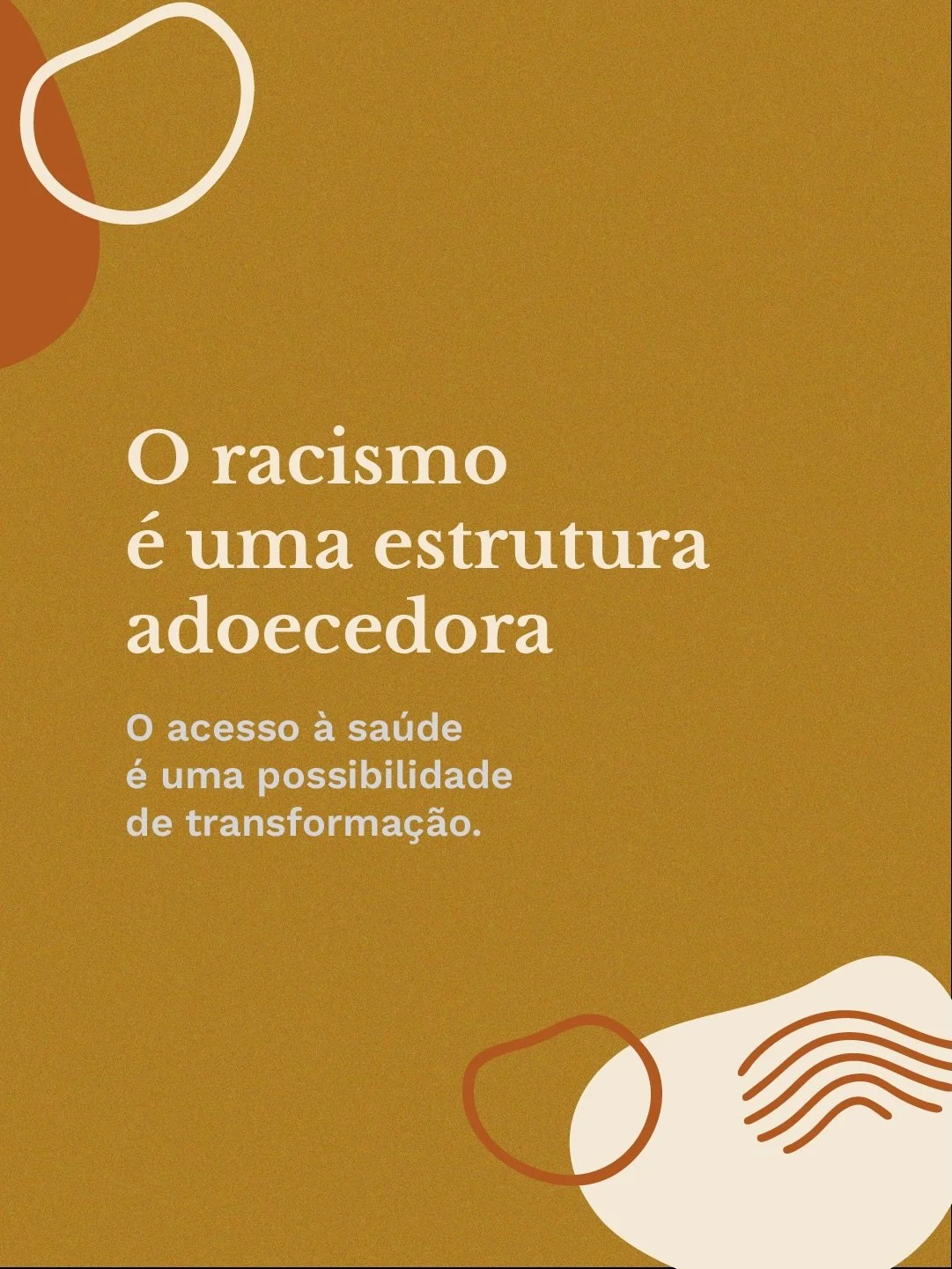O racismo adoece a sociedade. 

A viv&ecirc;ncia do racismo enquanto estrutura de poder e do preconceito racial est&aacute; associada diretamente &agrave; sa&uacute;de mental, pol&iacute;ticas e pr&aacute;ticas sociais, perpetuam privil&eacute;gios e