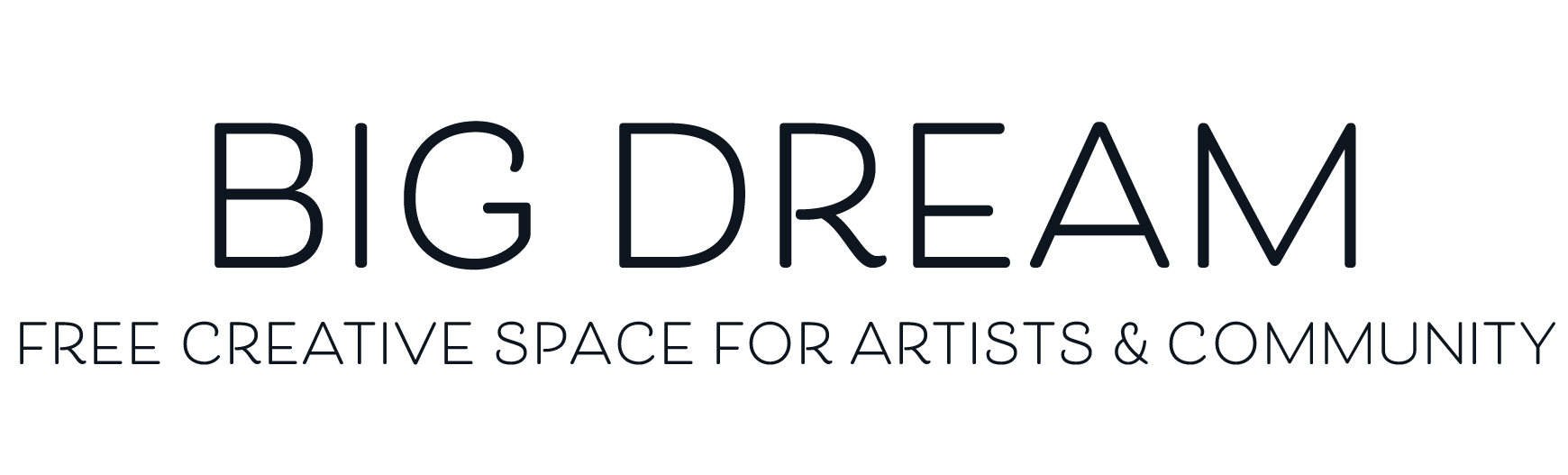 Title Text that Reads "BIG DREAM" with a subheader "free creative space for artists & community"