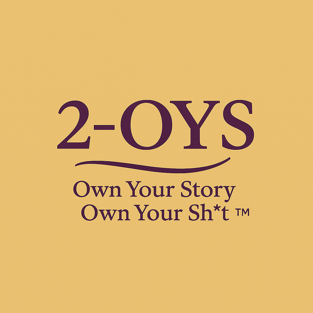 Own Your Story/Own your Sh*t