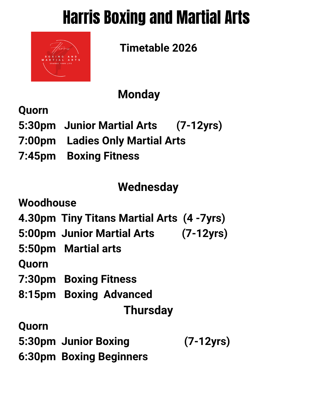 Harris Boxing and Martial Arts 2026 timetable featuring the schedule for Monday, Wednesday, and Thursday. Training in Quorn, and Woodhouse.
Boxing and martial arts at all levels. 
Confidence, Fitness, Fun.