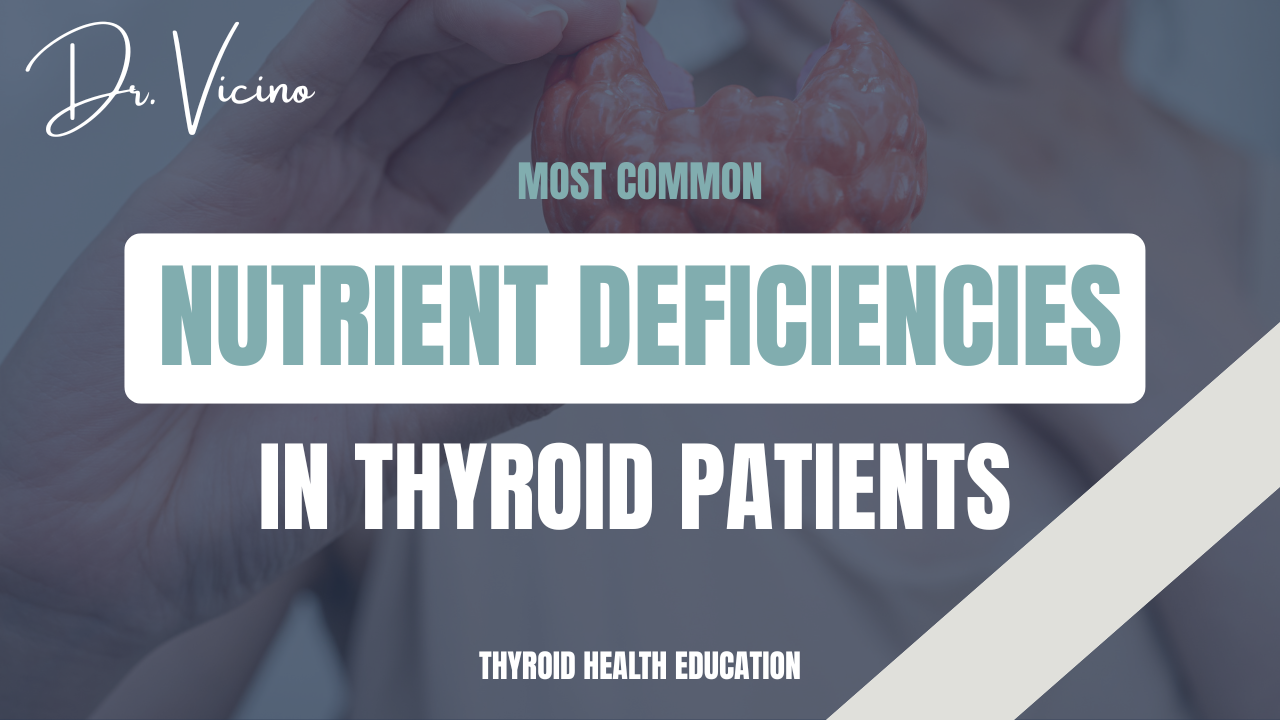The Most Common Nutrient Deficiencies in Thyroid Patients