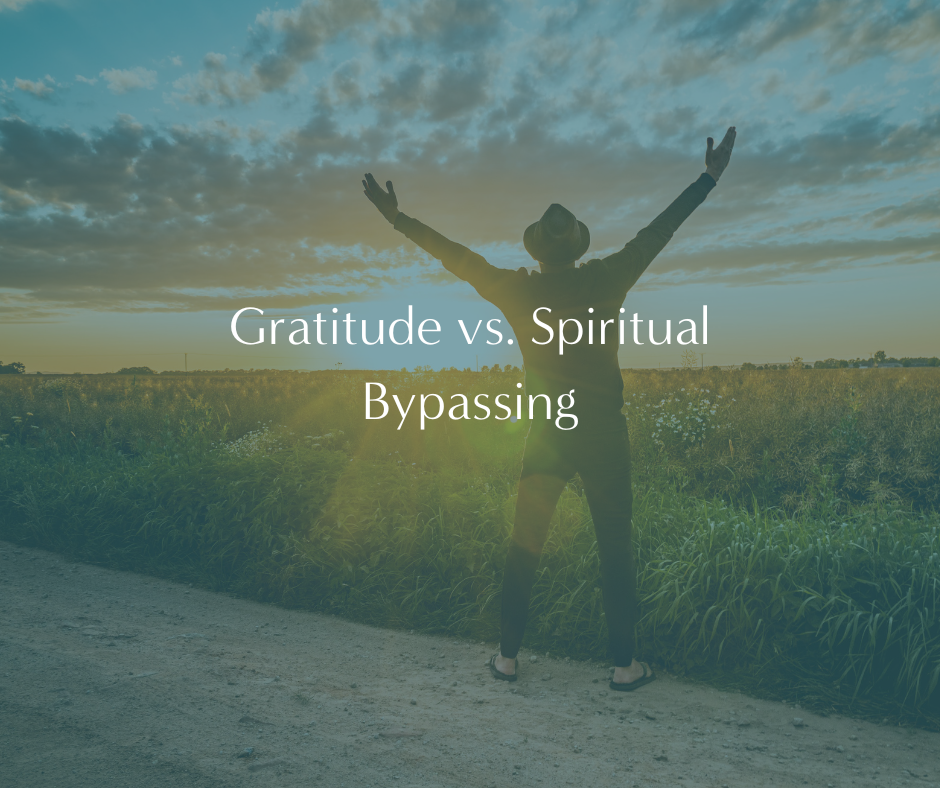 Gratitude vs. Spiritual Bypassing