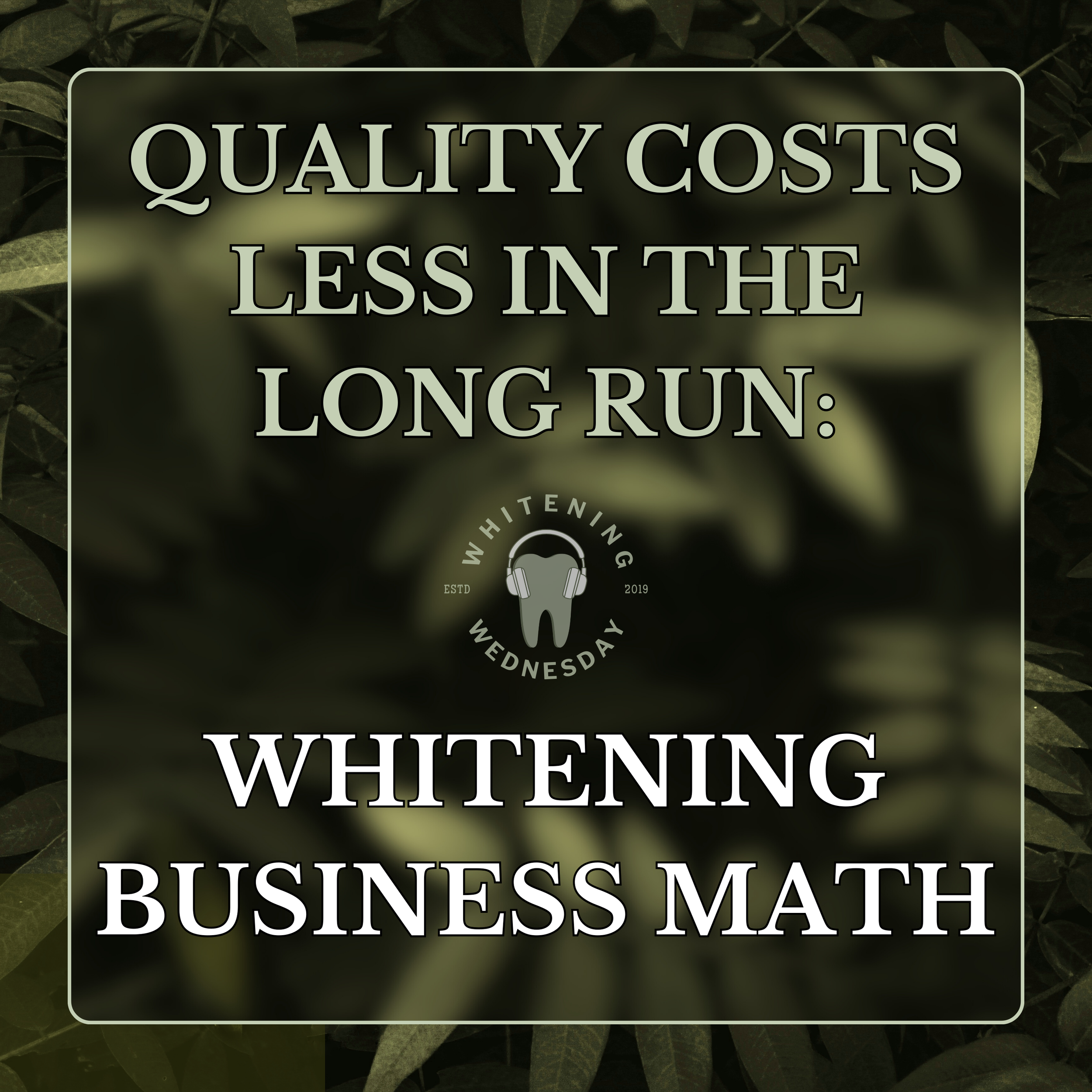 Quality Costs Less in the Long Run: Whitening Business Math