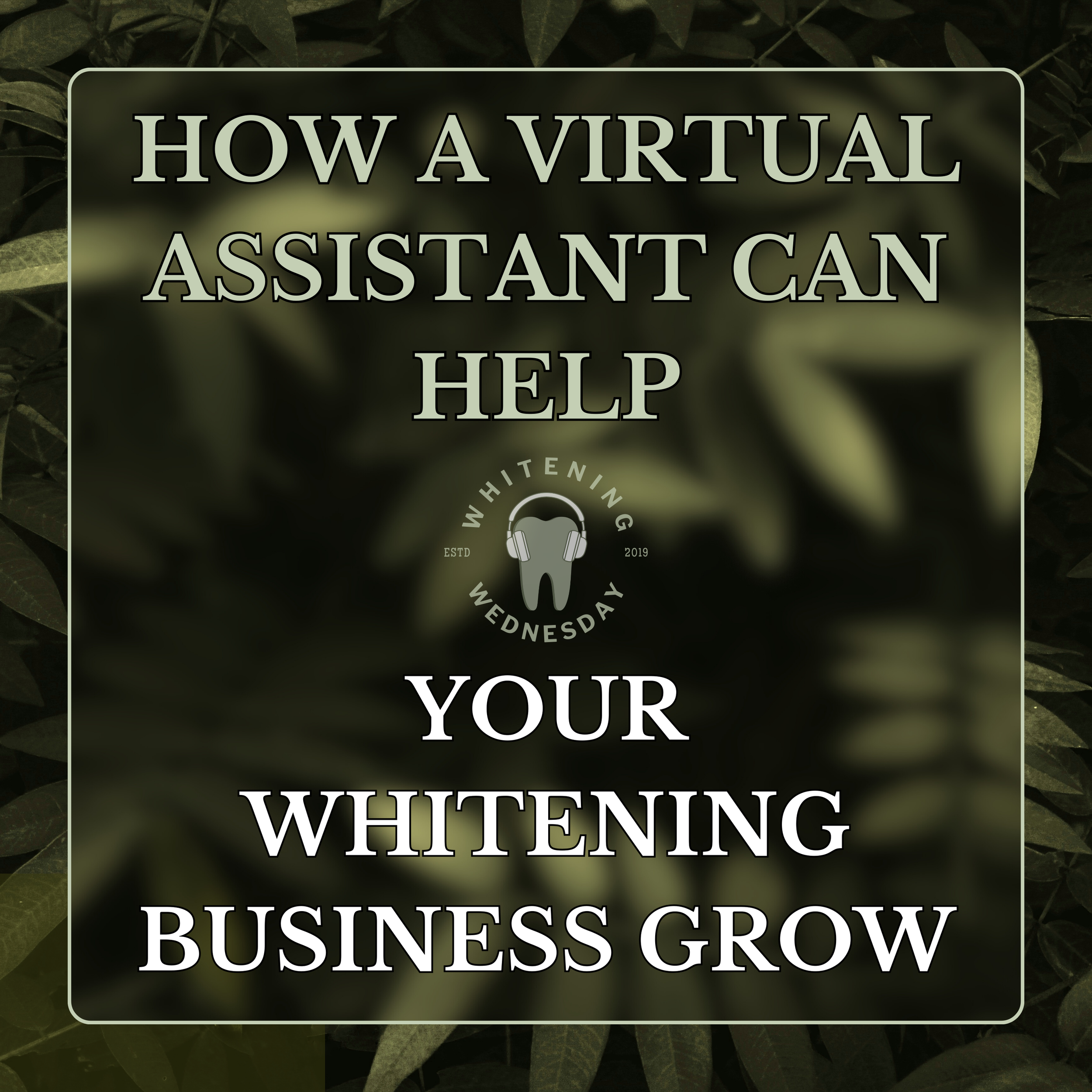 How a Virtual Assistant Can Help Your Whitening Business Grow