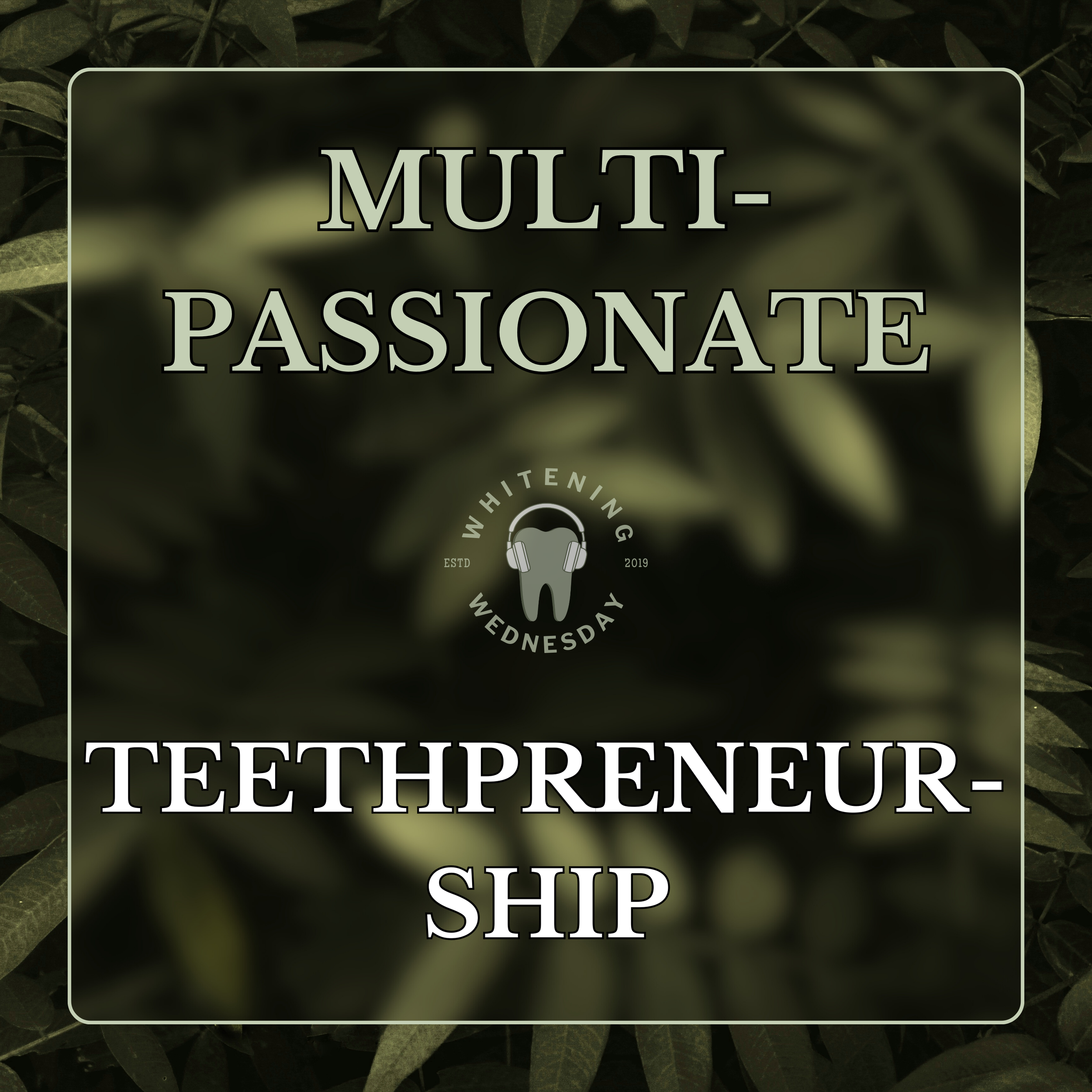Multi-passionate Teethpreneurship