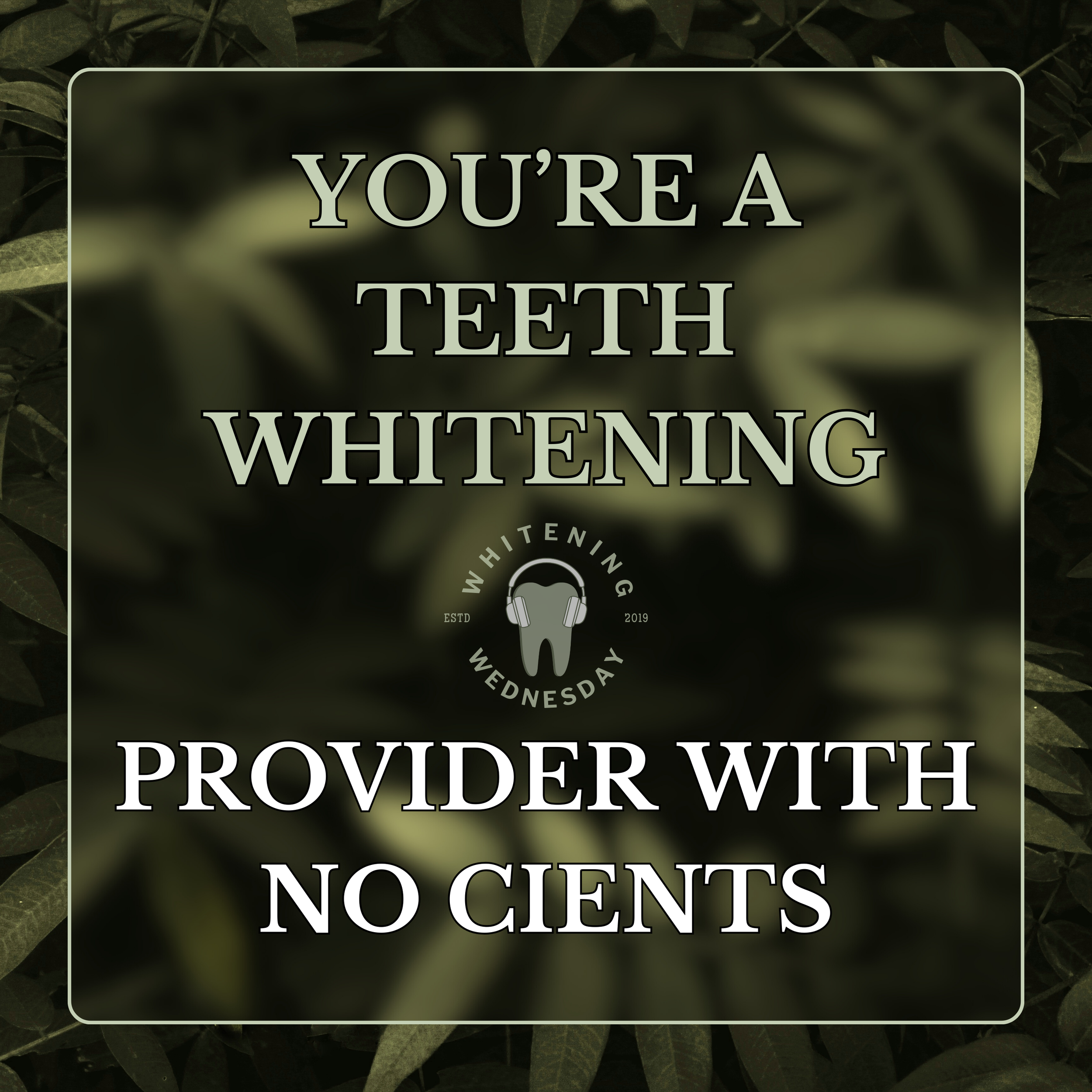 You’re A Teeth Whitening Provider With No Clients