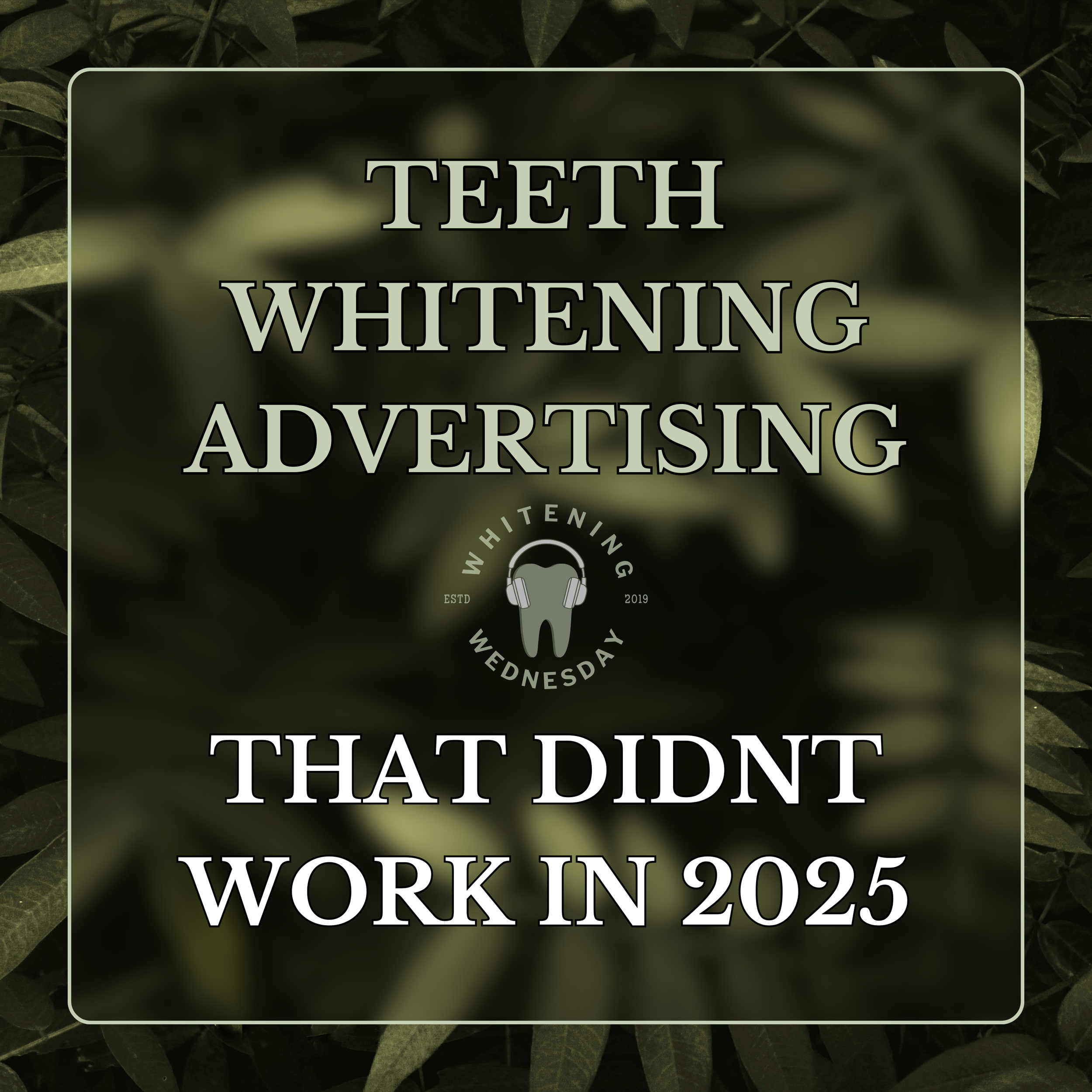 Teeth Whitening Advertising That Didn't Work in 2025