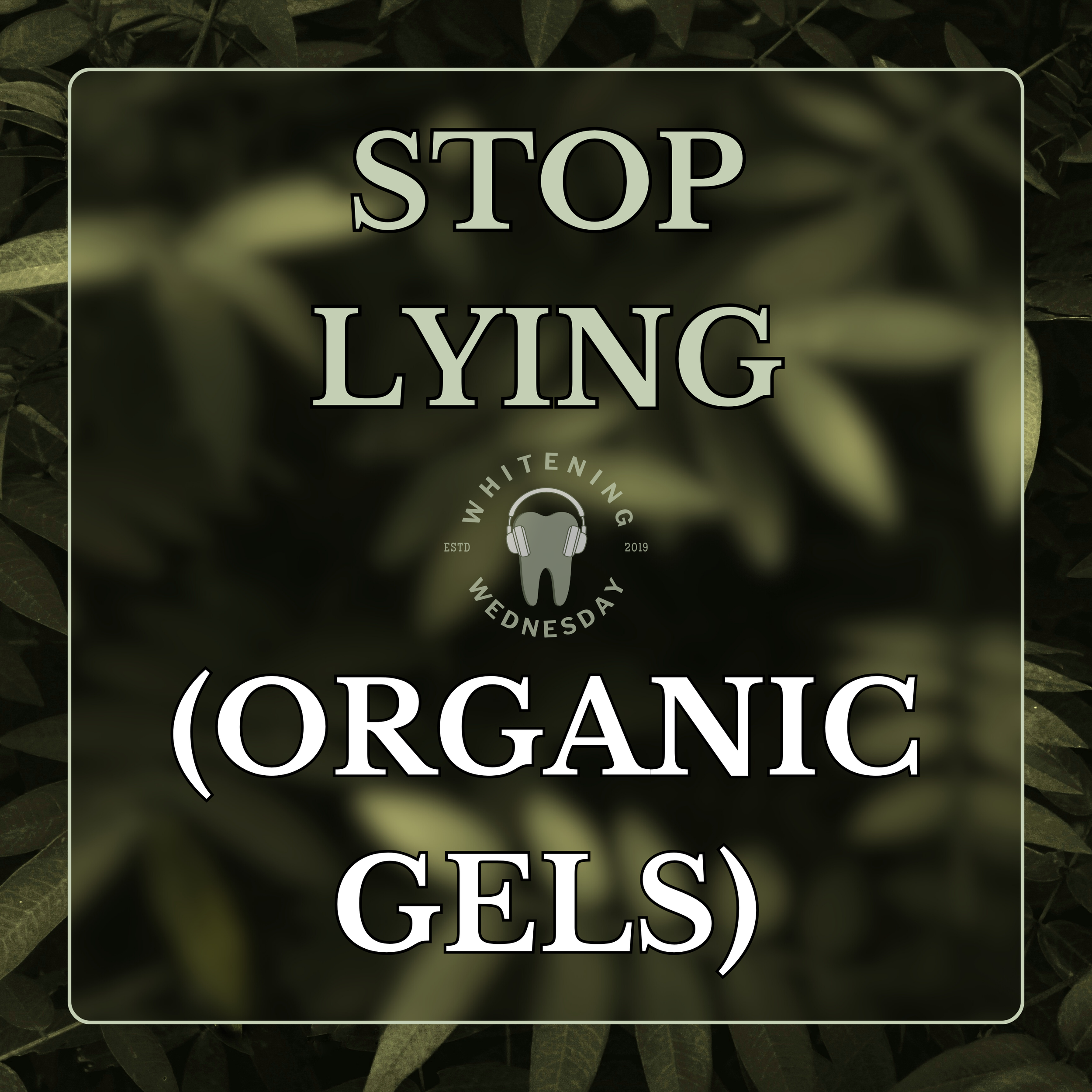 Stop Lying (Organic Gels)