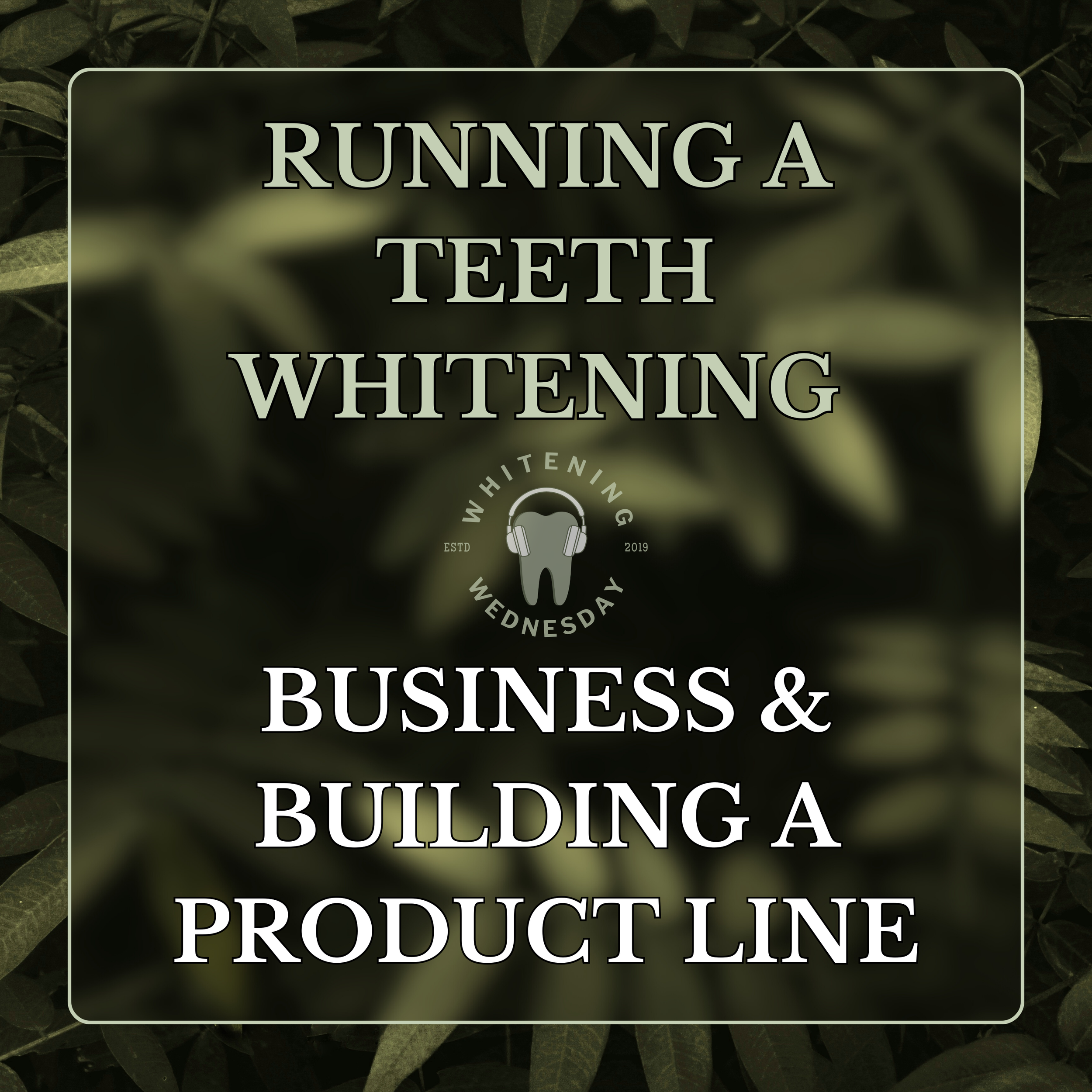 Running A Teeth Whitening Business &amp; Building A Product Line