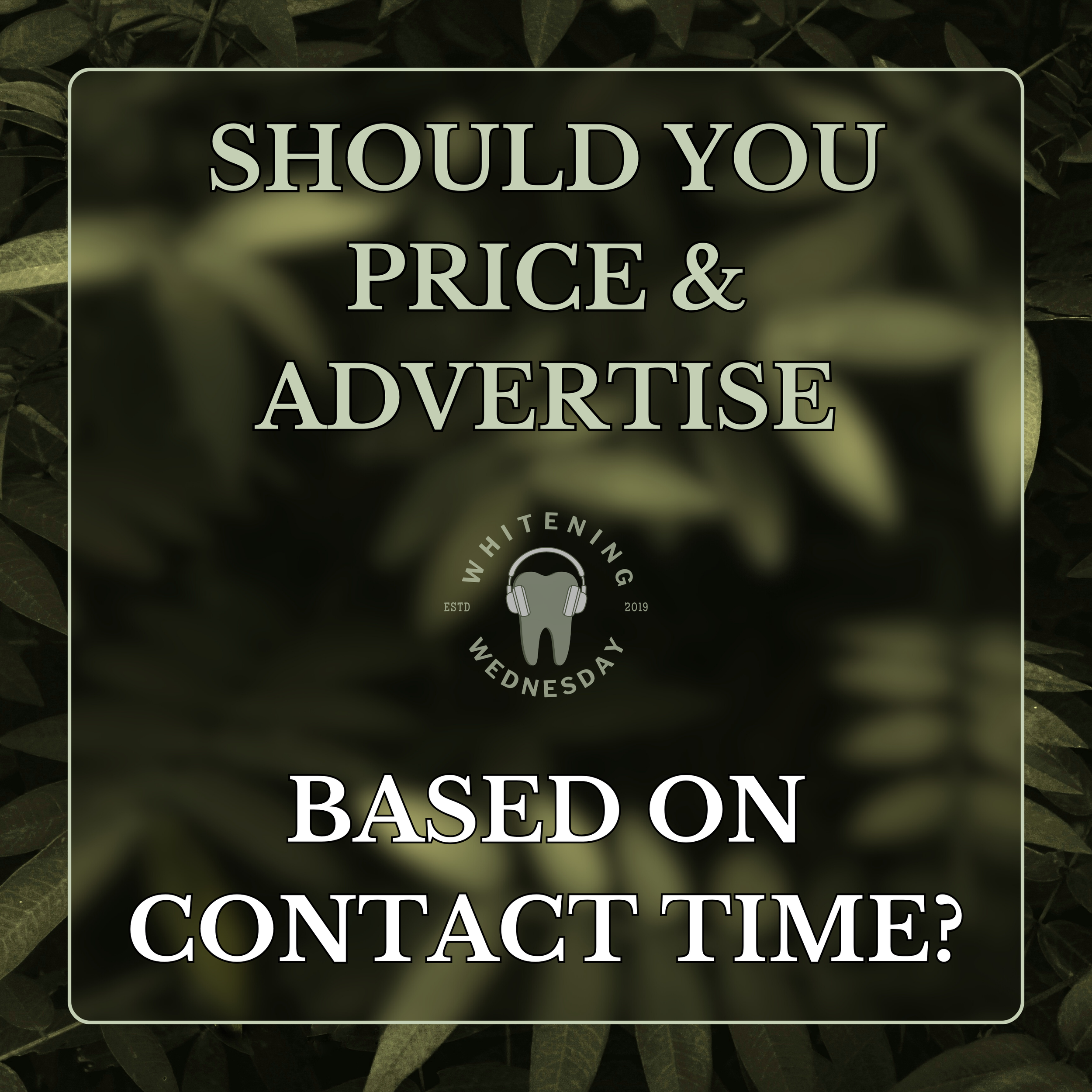 Should You Price &amp; Advertise Teeth Whitening Service By Contact Time?