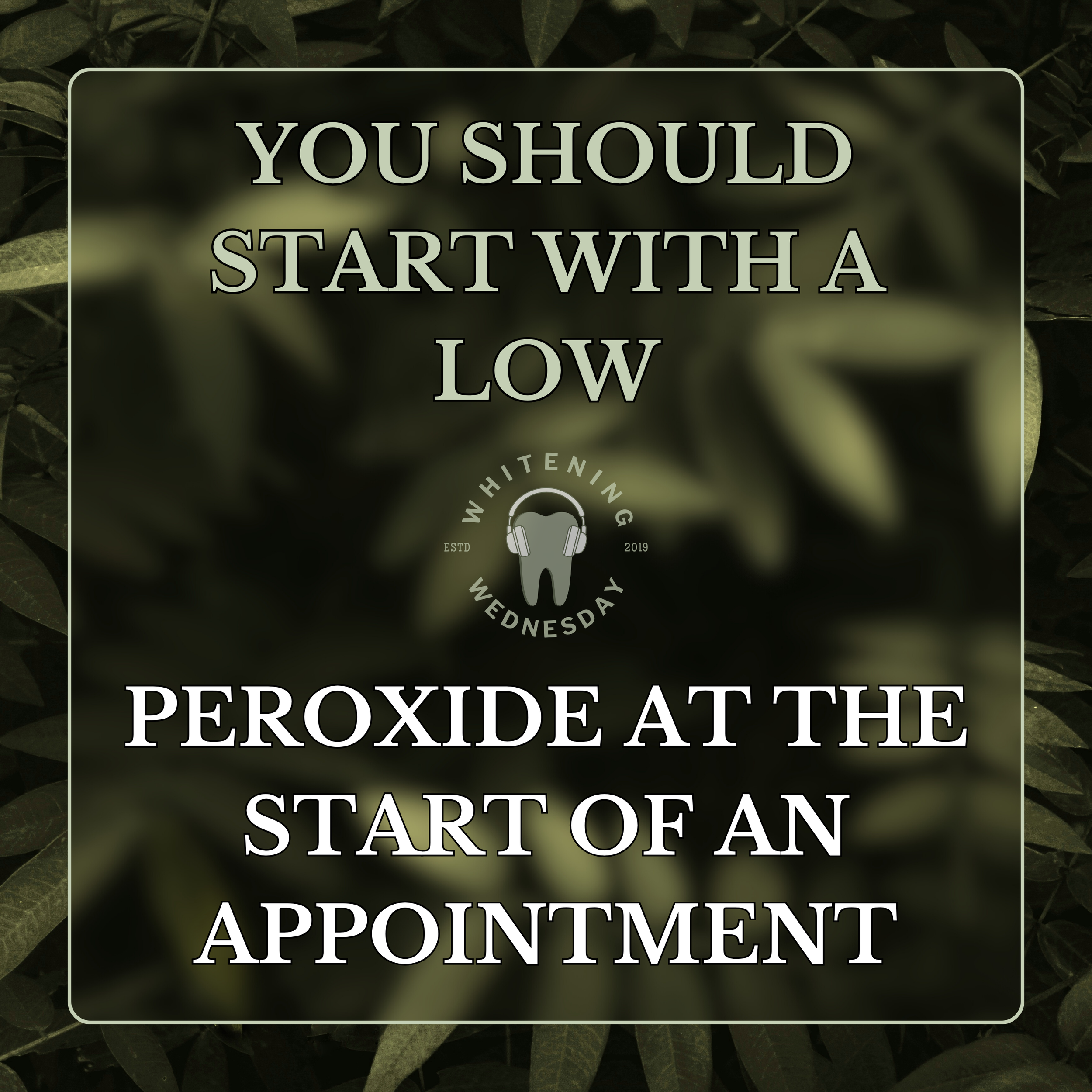 You Should Start With A Low Peroxide At The Start Of A Chairside Appointment