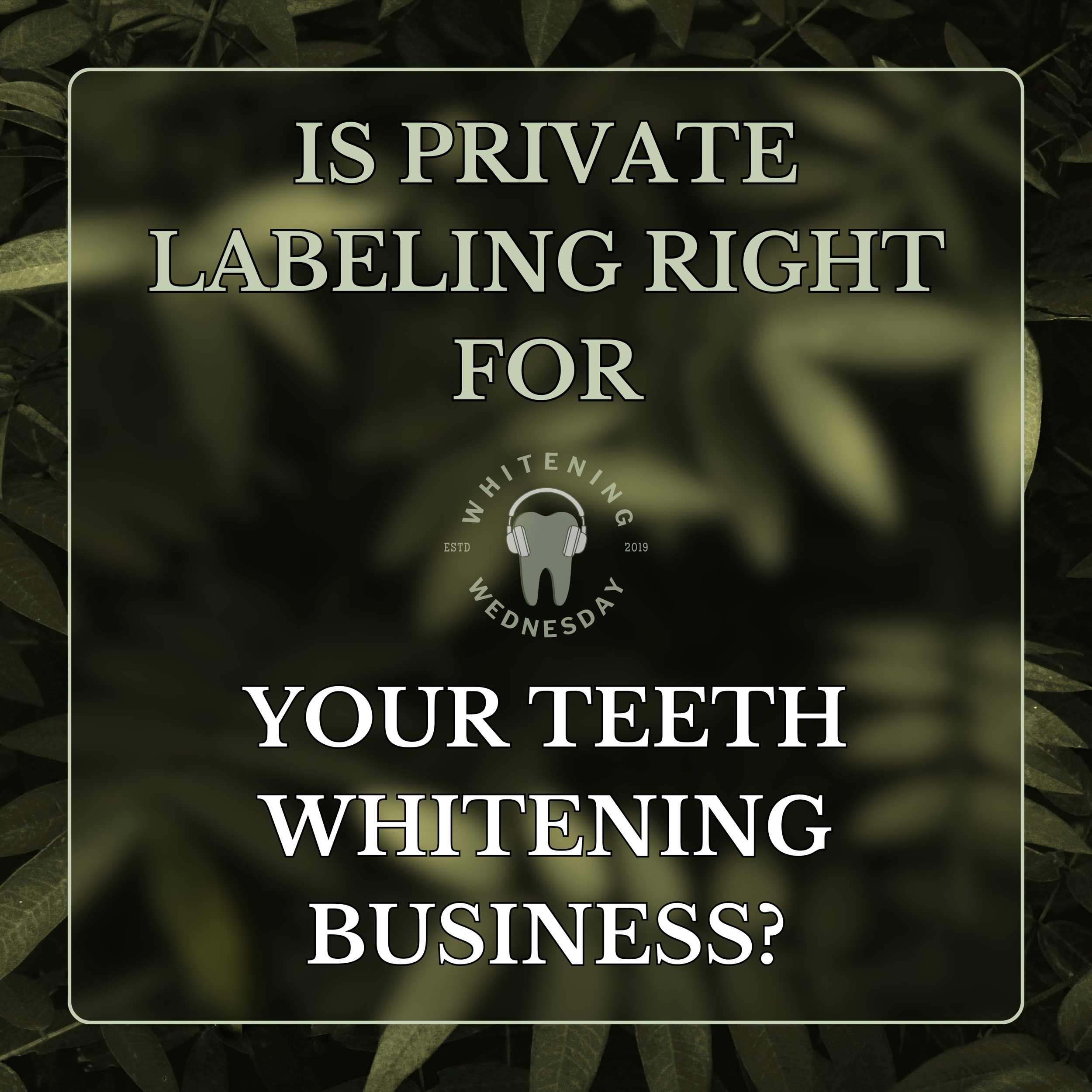 Is Private Labelling Right for Your Teeth Whitening Business?