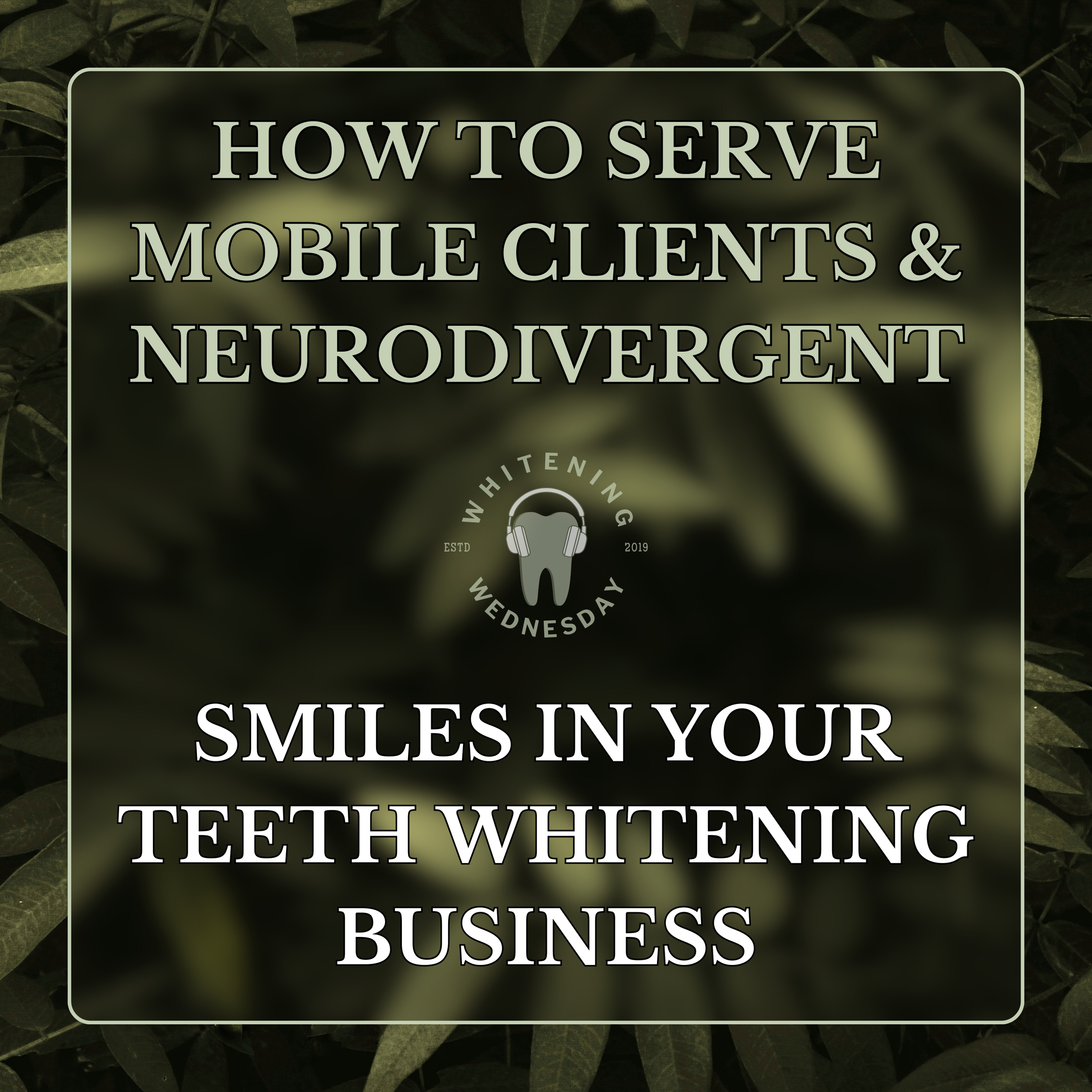 How to Serve Mobile Clients &amp; Neurodivergent Smiles in Your Teeth Whitening Business