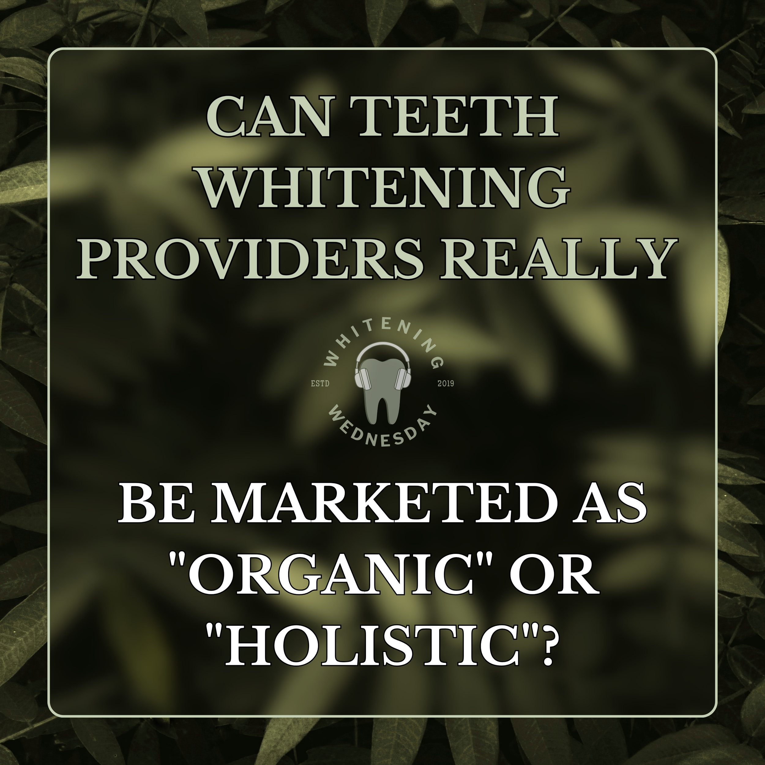 Can Teeth Whitening Providers Really Be Marketed as "Organic" or "Holistic"?