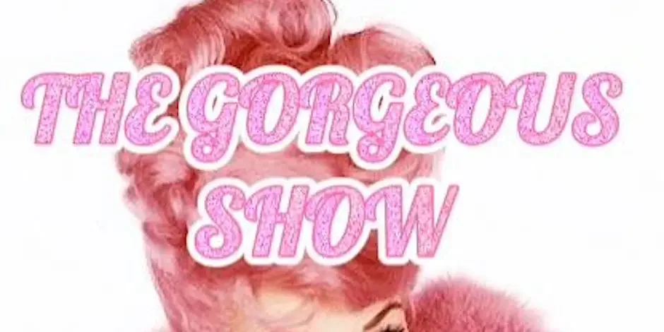 Slightly Less Gorgeous Show The Gorgeous Show: Spring Special | Drag, Cabaret & Burlesque | 27 ...