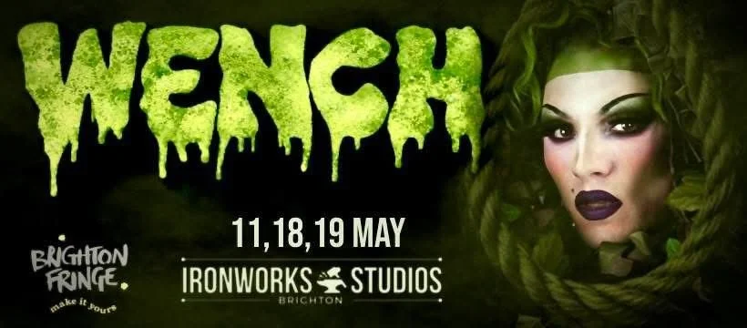 WENCH! @Brighton Fringe (11, 18, 19 May)
