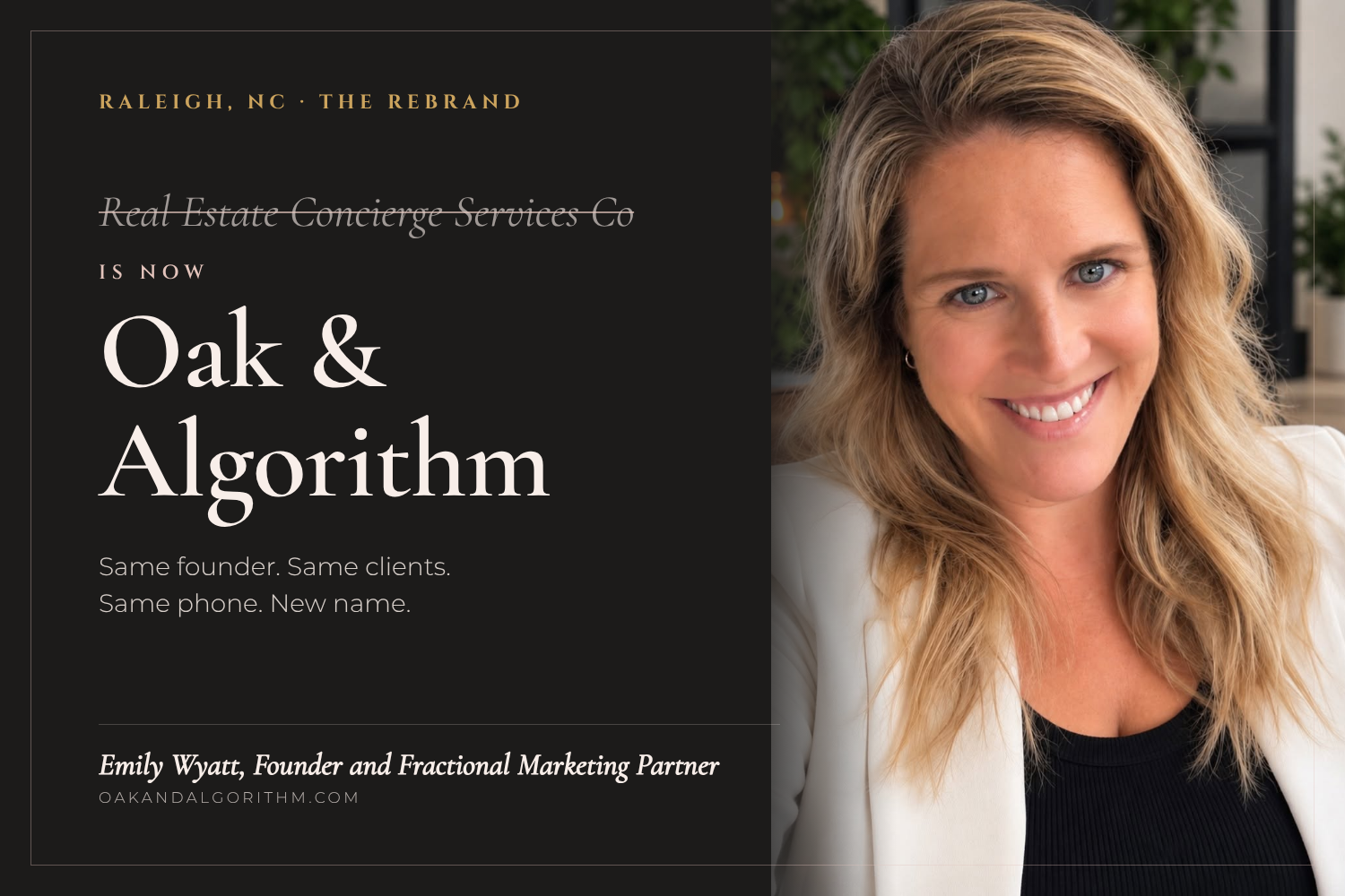 Emily Wyatt, Founder and Fractional Marketing Partner, beside text reading “Real Estate Concierge Services Co is now Oak & Algorithm. Same founder. Same clients. Same phone. New name.”