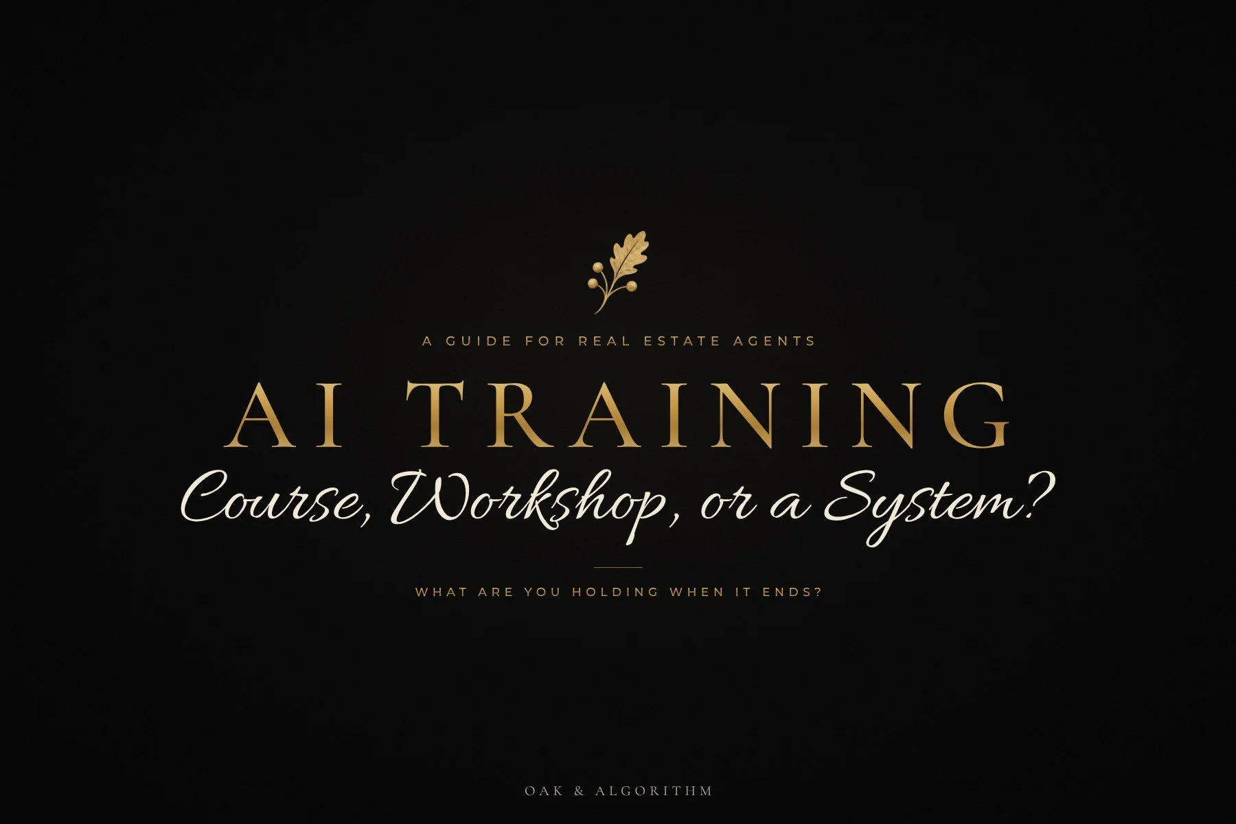 AI Training for Real Estate Agents: Course, Workshop, or a System Built Around Your Business?