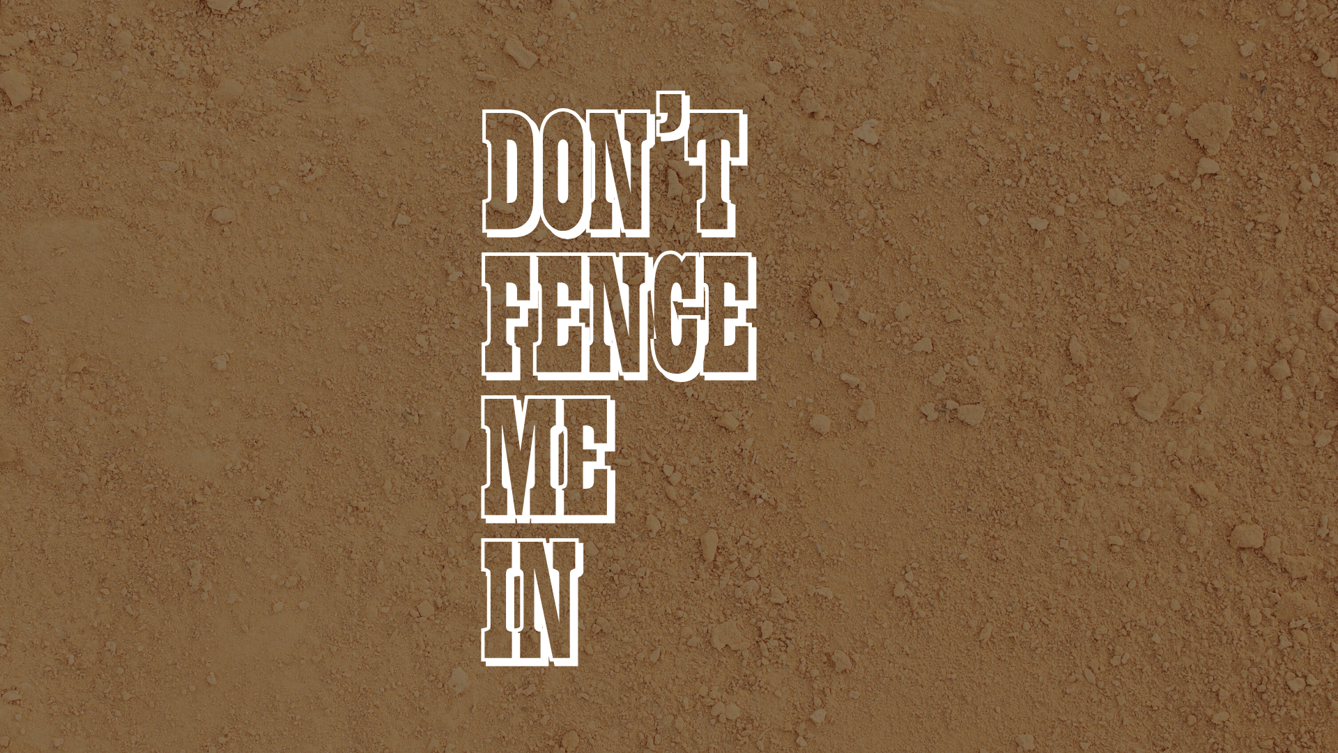 Don't Fence Me In