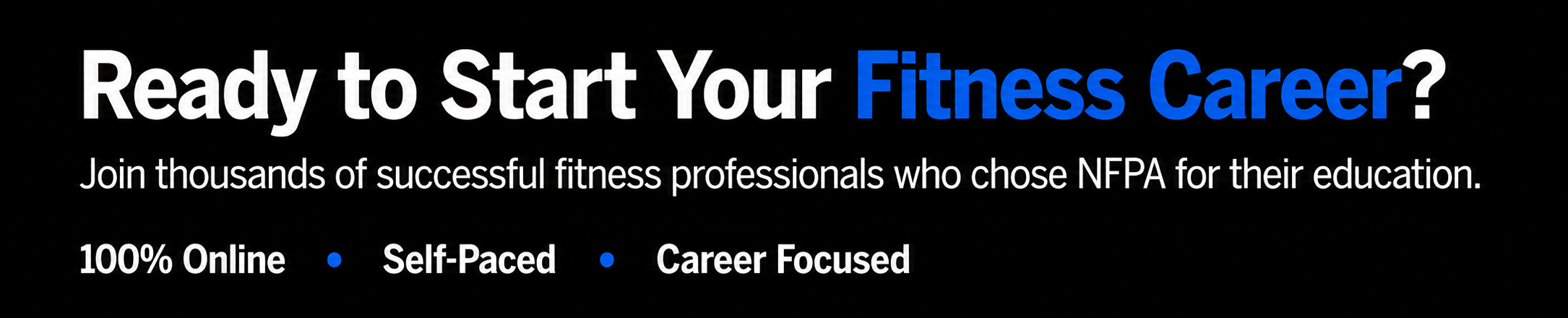 Start your fitness career with NFPA online, self-paced professional fitness education