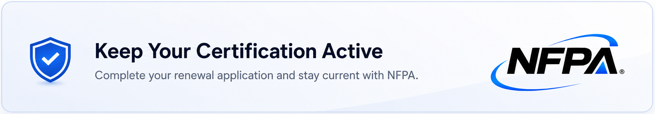 Keep your NFPA certification active by completing your renewal application and staying current with NFPA