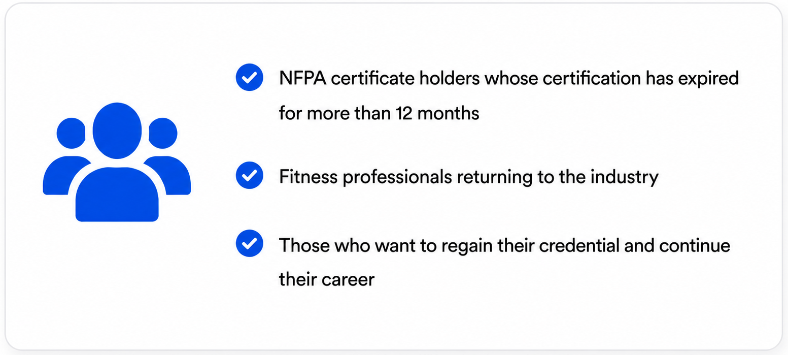 NFPA Reinstatement Courses for certificate holders expired more than 12 months, returning fitness professionals, and professionals seeking to regain their credential