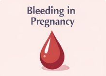 Vaginal Bleeding in Pregnancy: What It Can Mean and When to Call