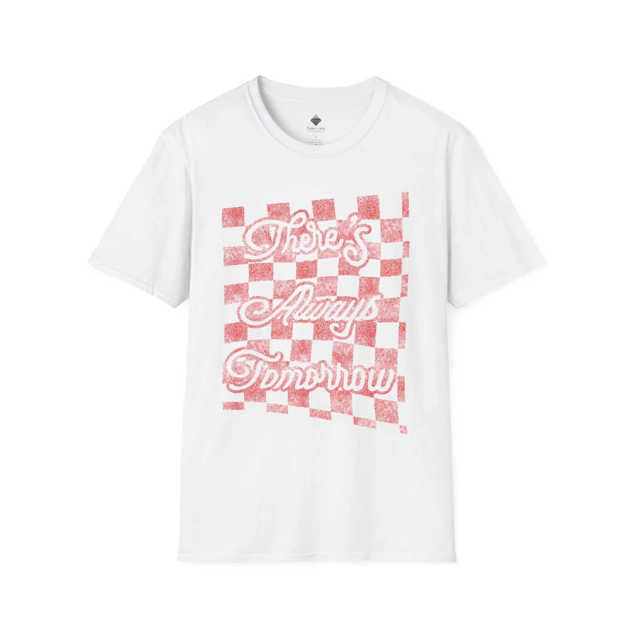 There's Always Tomorrow Soft-Style Tee