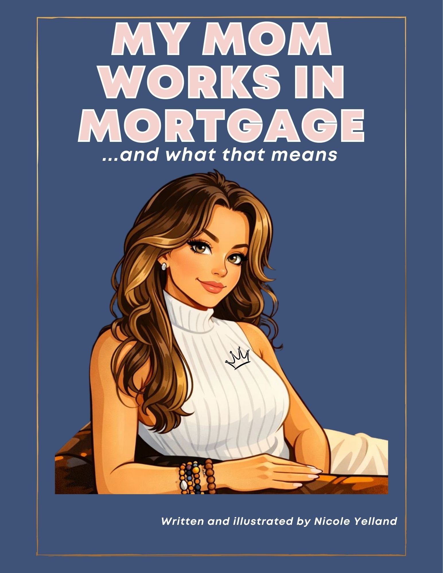My Mom Works in Mortgage children’s book cover by Nicole Yelland