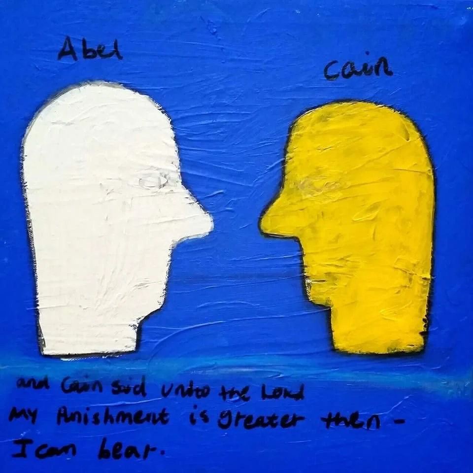 A painted picture of two human profiles facing each other. The profile on the left is white and labeled 'Abel,' and the profile on the right is yellow and labeled 'Cain.' There is handwritten text below the profiles that reads, 'and Cain said unto the Lord, my punishment is greater than I can bear.'