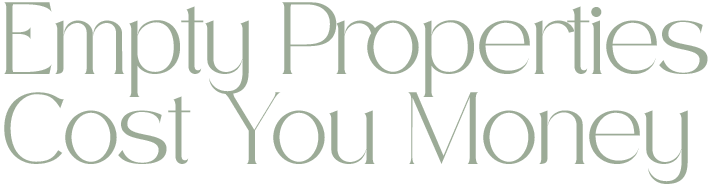 Text reading "Empty Properties Cost You Money" in a stylised font.