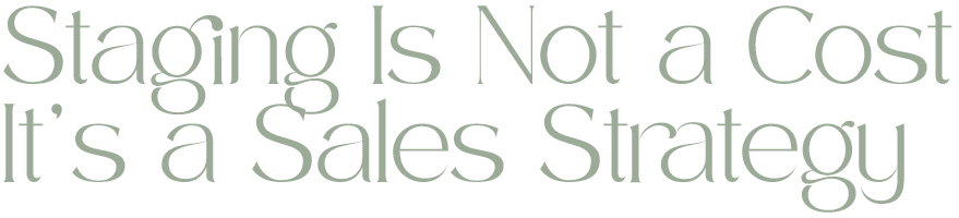 Text that reads: 'Staging Is Not a Cost, It's a Sales Strategy' in a stylised font.