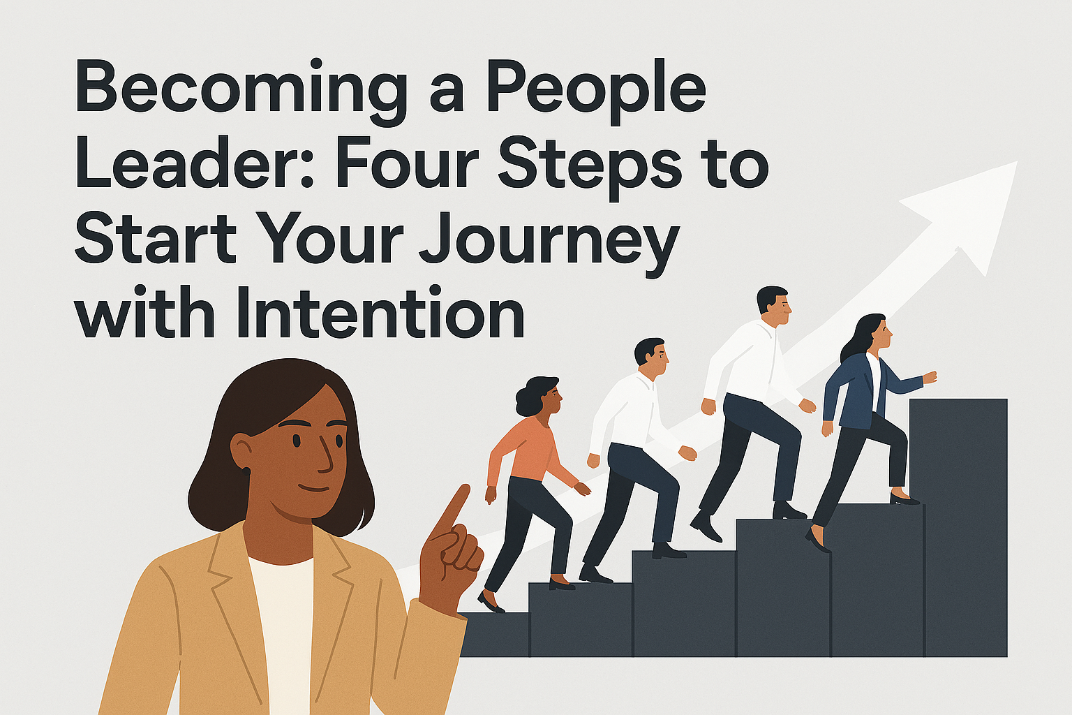 Becoming a People Leader: Four Steps to Start Your Journey with Intention