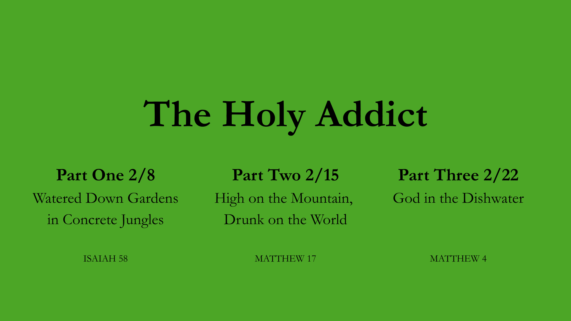 Sermon: The Holy Addict (Part One - Watered Down Gardens in Concrete Jungles)