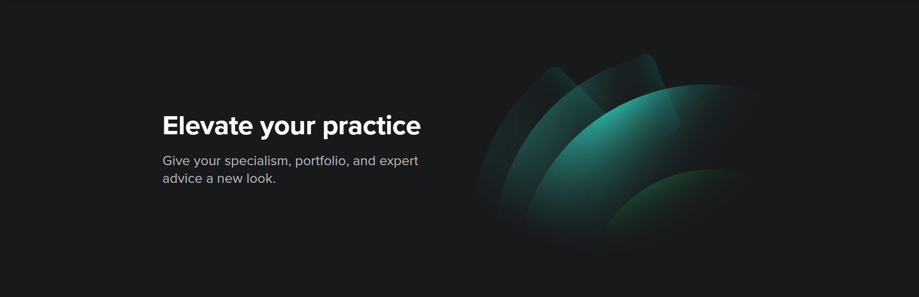 Dark webpage with white text that reads 'Elevate your practice' and smaller text that says 'Give your specialism, portfolio, and expert advice a new look,' with a green abstract geometric shape in the background.