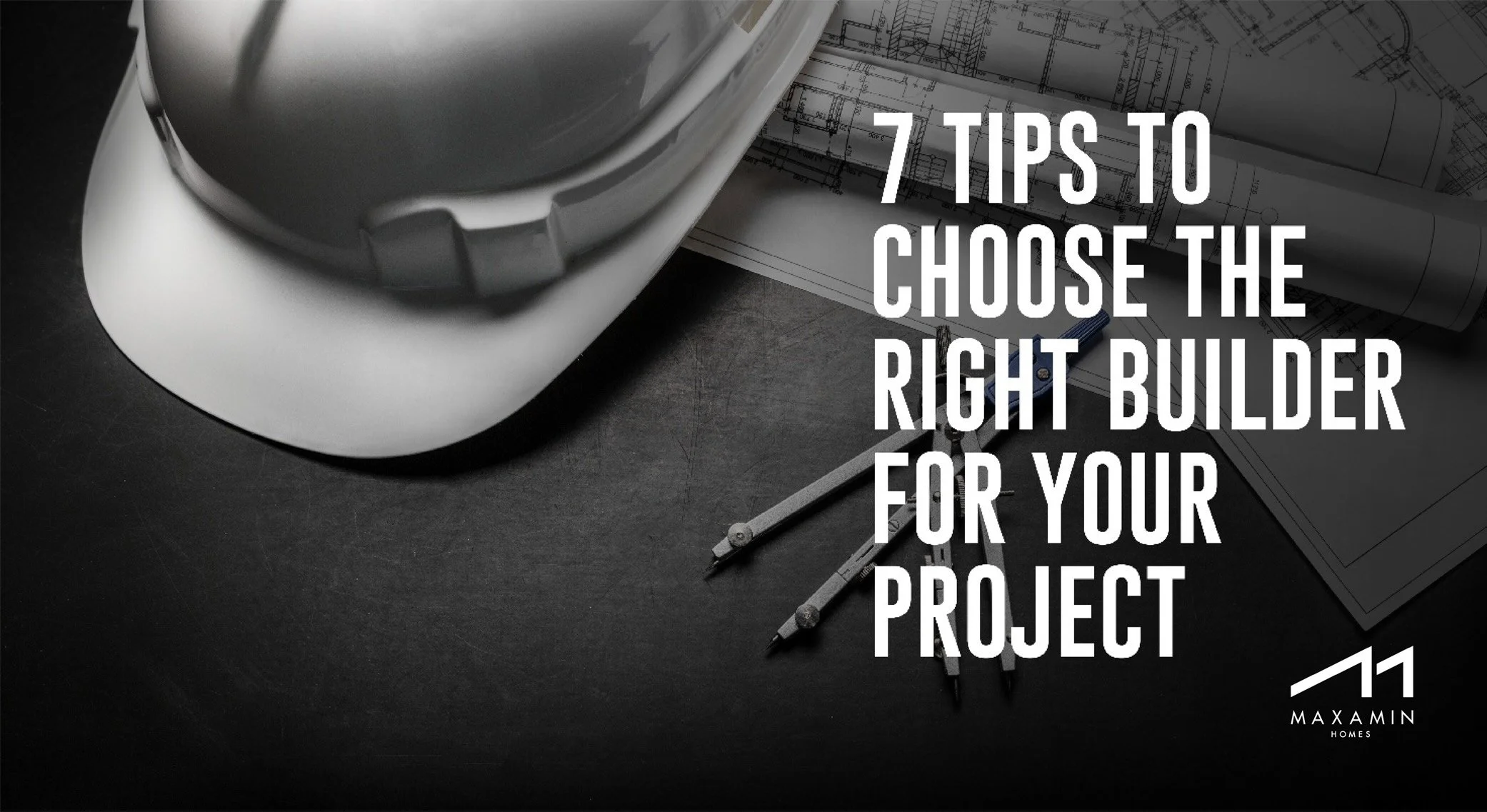 A construction helmet, engineering blueprints, a pen, and a compass on a dark surface with overlaid text promoting tips for selecting a builder for a project.