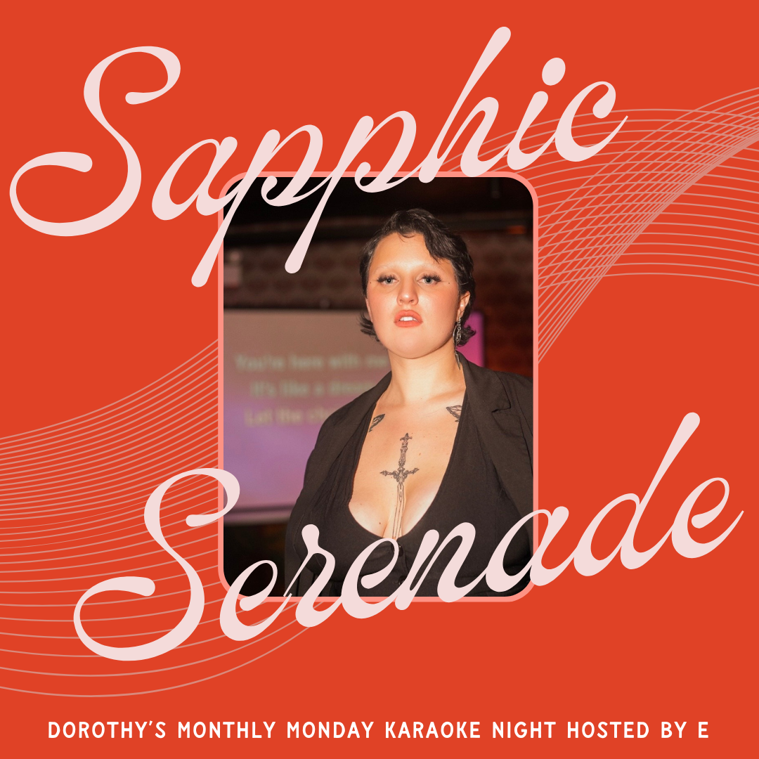 Sapphic Serenade: Dorothy's Karaoke Night hosted by E.