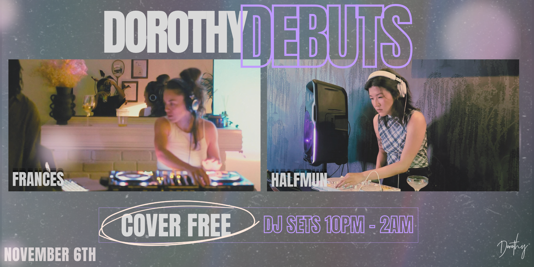 Dorothy Debuts ft. DJs Frances & halfmun