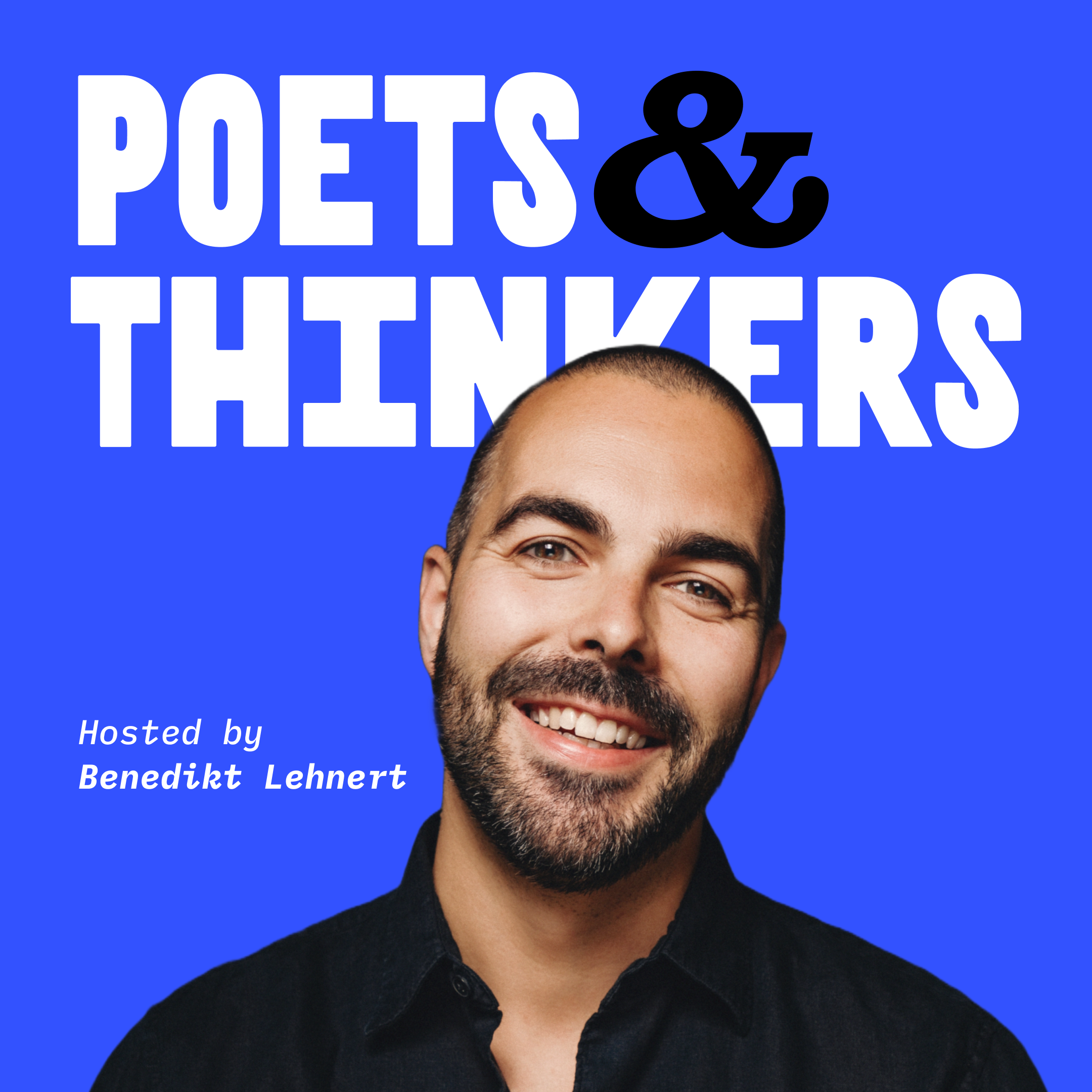 Podcast cover featuring a smiling man with a beard, wearing a black shirt, with the title 'Poets & Thinkers' and host 'Benedikt Lehnert' on a blue background.