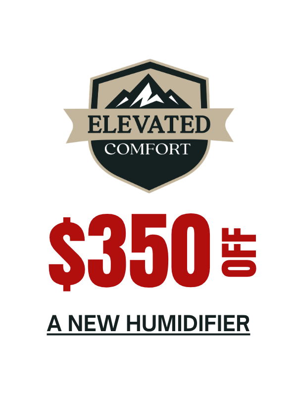 Elevated Comfort $350 off a new humidifier