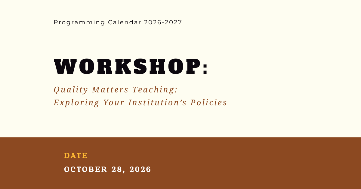 WORKSHOP: Quality Matters Teaching Online Certificate Course 3: Exploring Your Institution’s Policies