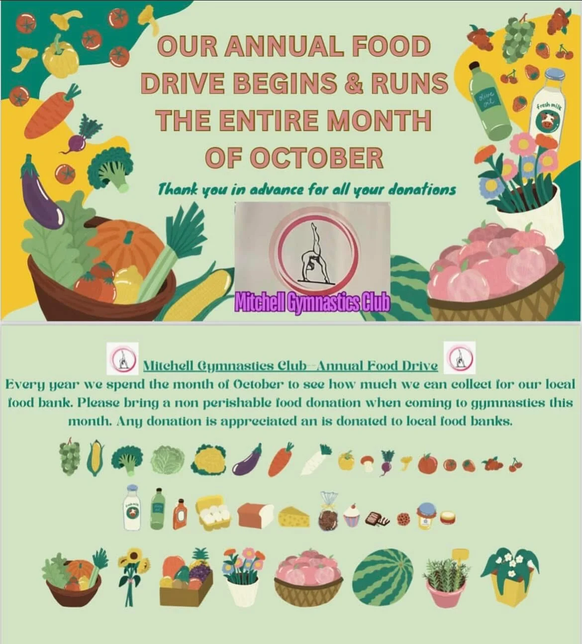 Tomorrow is the first day of OCTOBER!!

This also means it is the beginning of our annual food drive at Mitchell Gymnastics. From October 1st-November 1st we will be collecting non-parishable food items to donate to a local food bank. 

If you would 