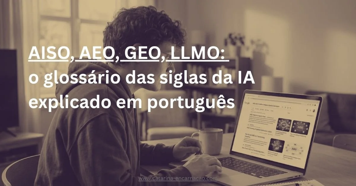 AISO, AEO, GEO, LLMO: o glossário das siglas da IA explicado em português