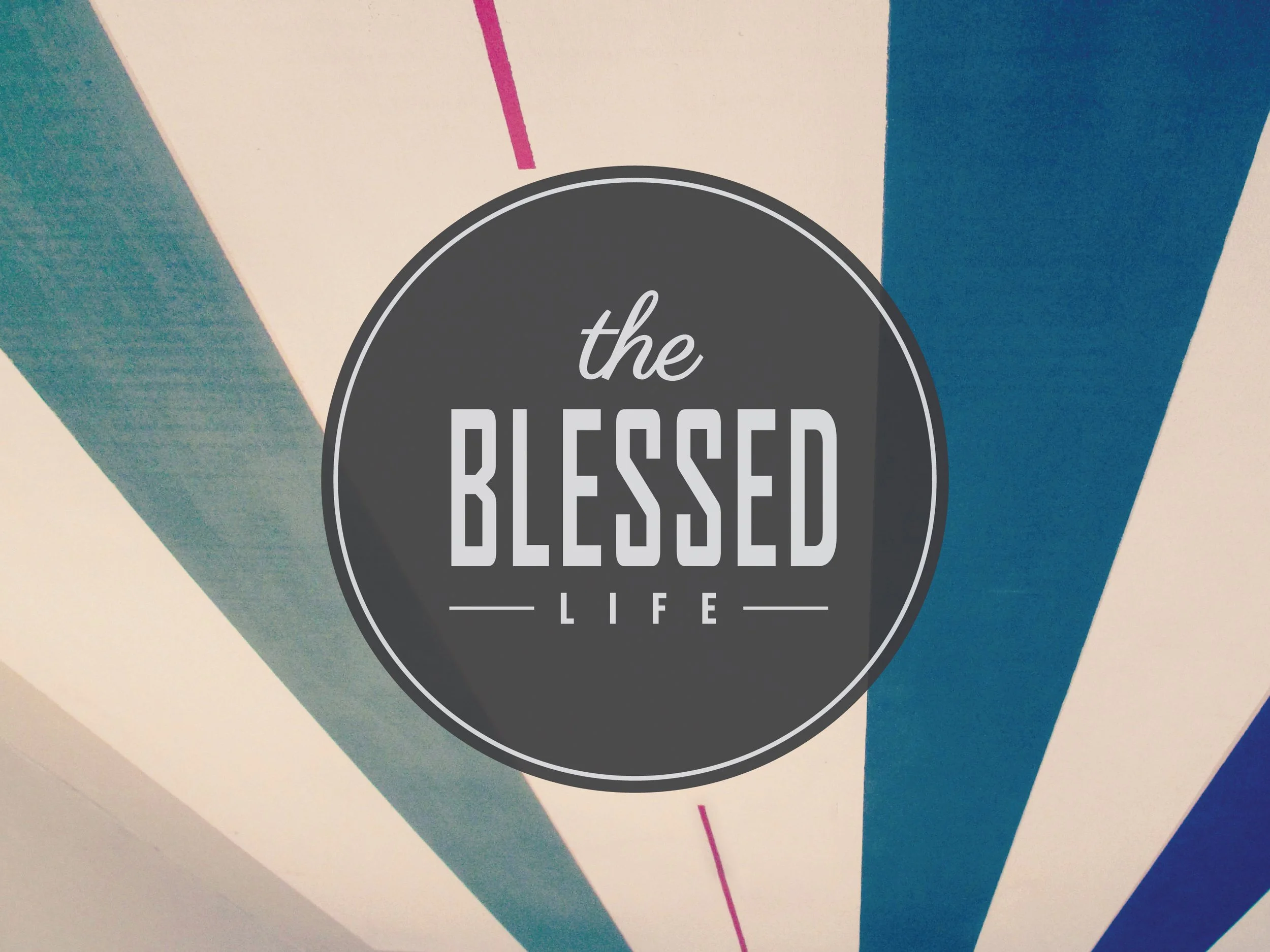 The Blessed Life sermon series