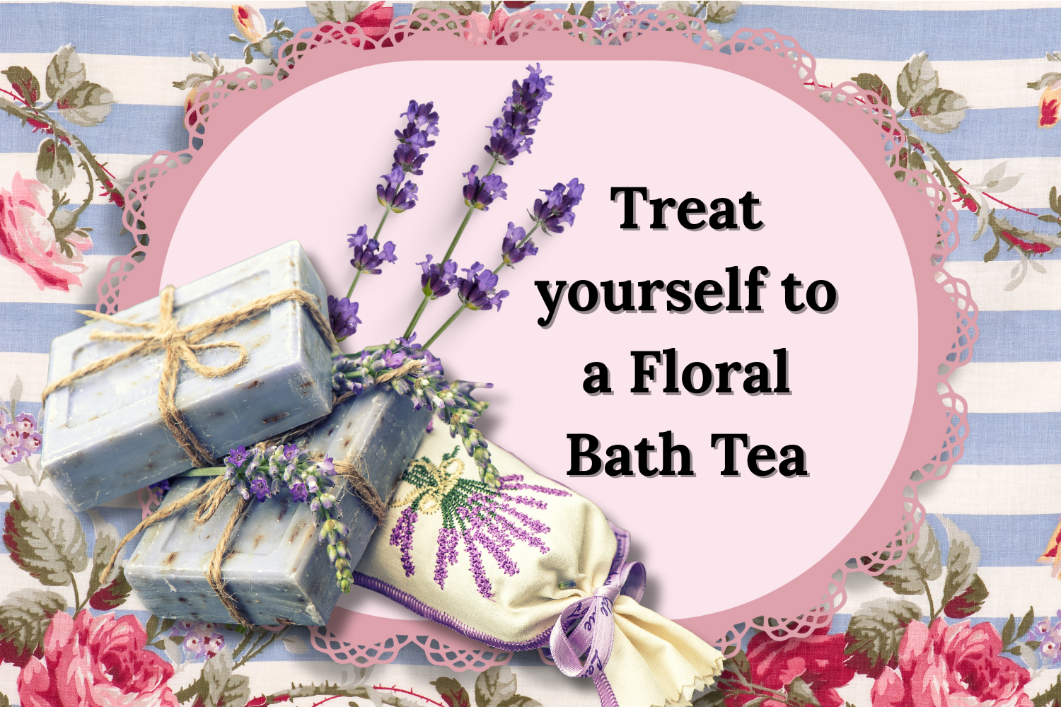 Treat yourself with a Floral Bath Tea